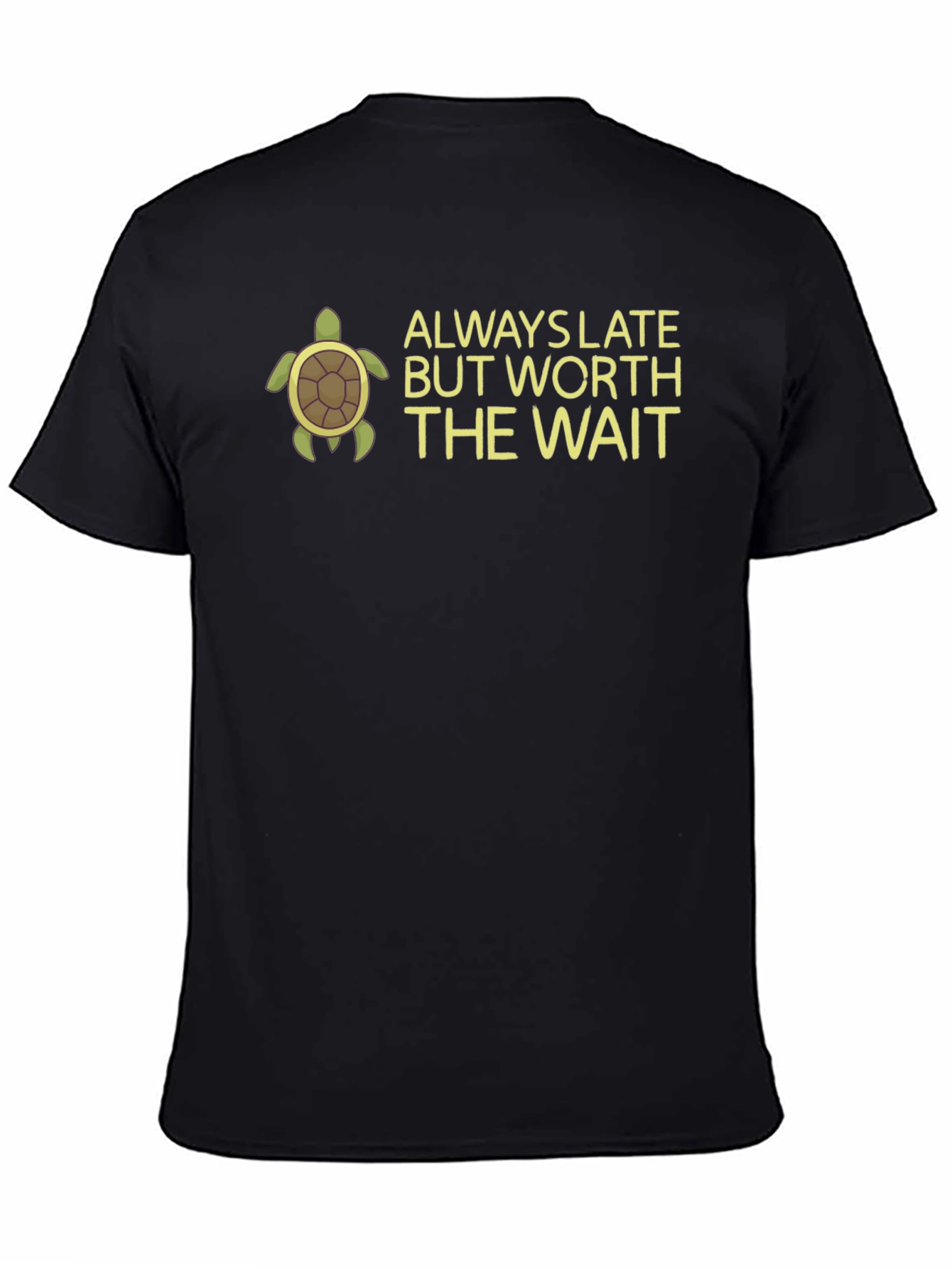 Black Always Late But Worth The Wait Turtle T-Shirt view 4