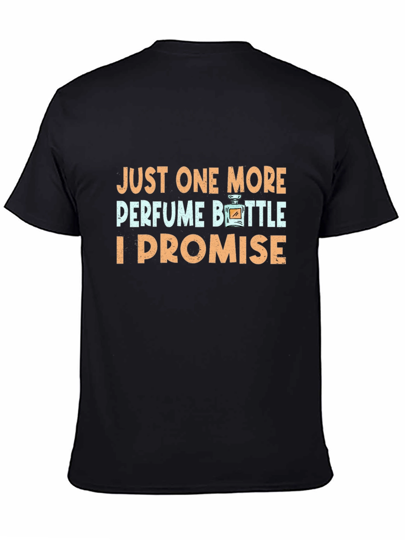 Black Just One More Perfume Bottle Black T-Shirt view 4