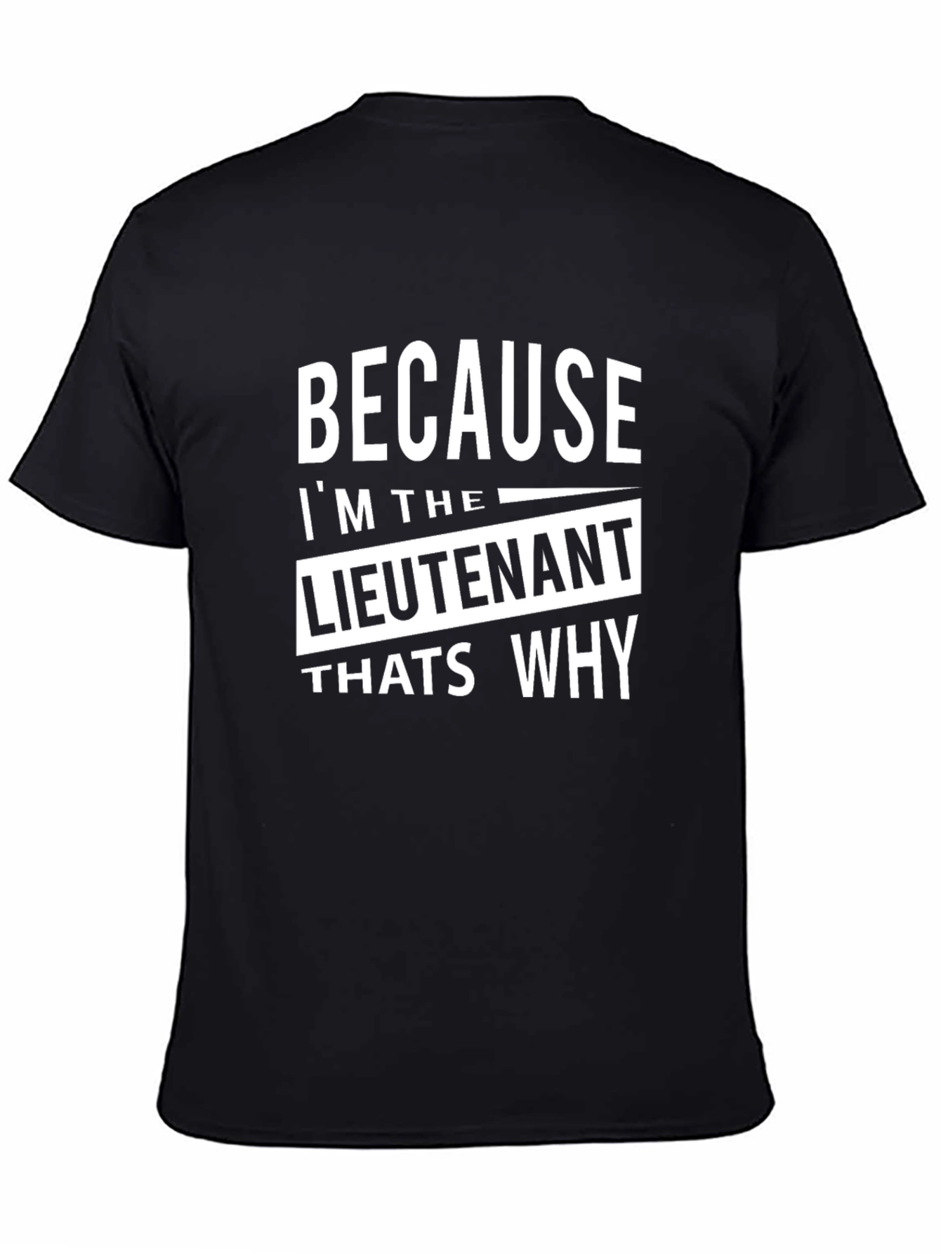 Black Lieutenant T-Shirt - Because I'm The Lieutenant view 4