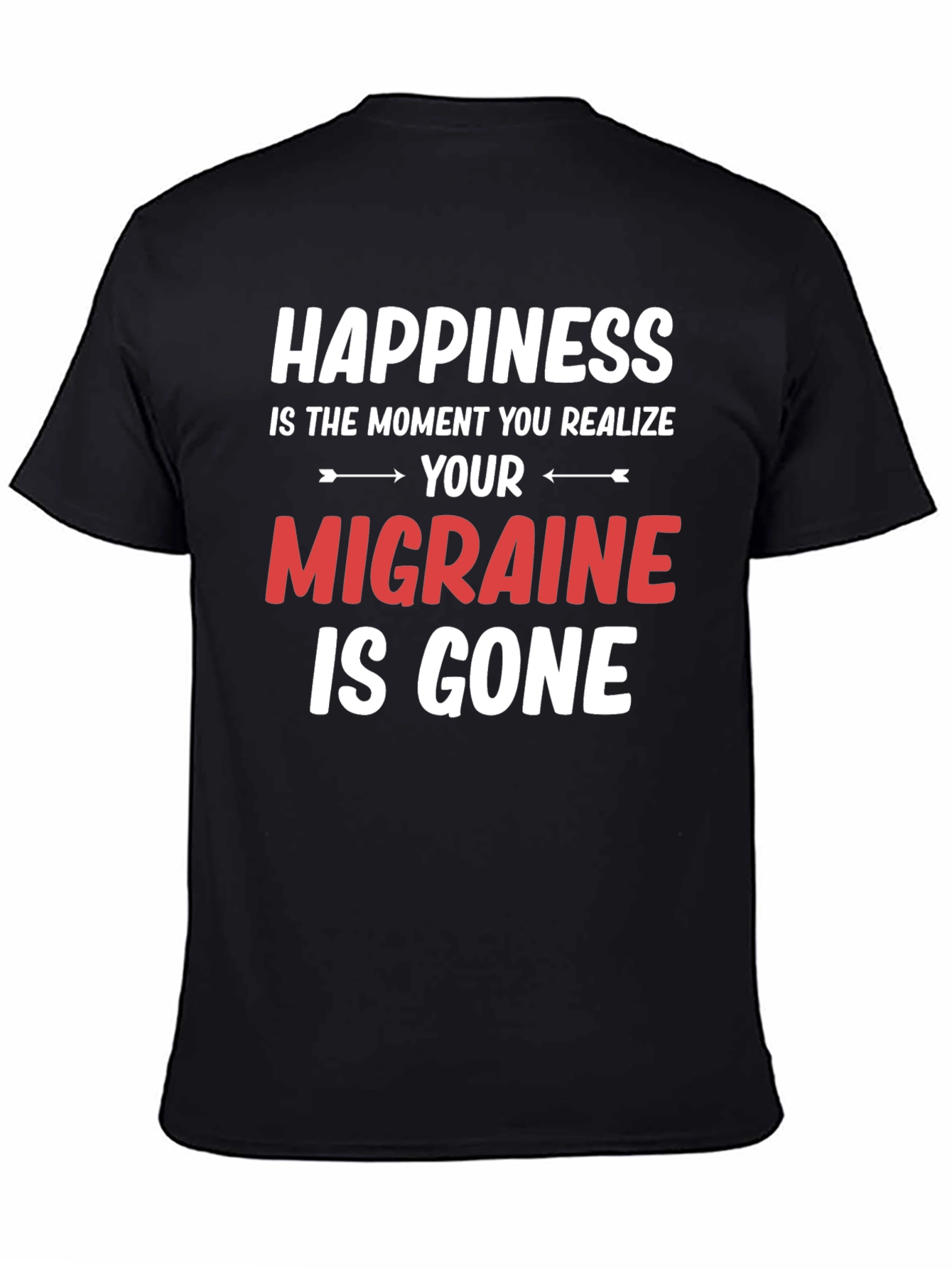 Black Happiness Migraine Gone T-Shirt Funny Relief Tee view 4