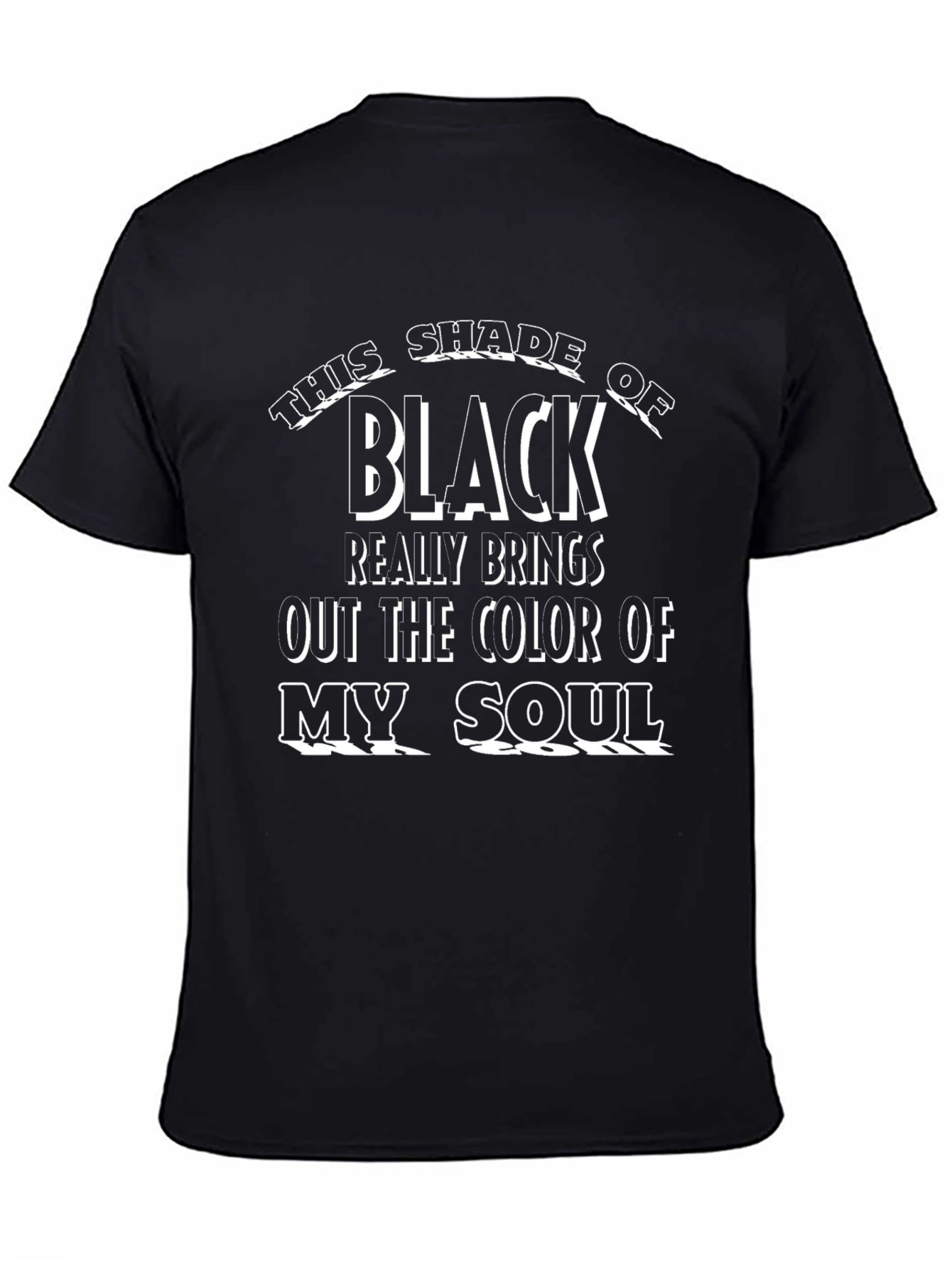 Black This Shade of Black T-Shirt: Color of My Soul view 4