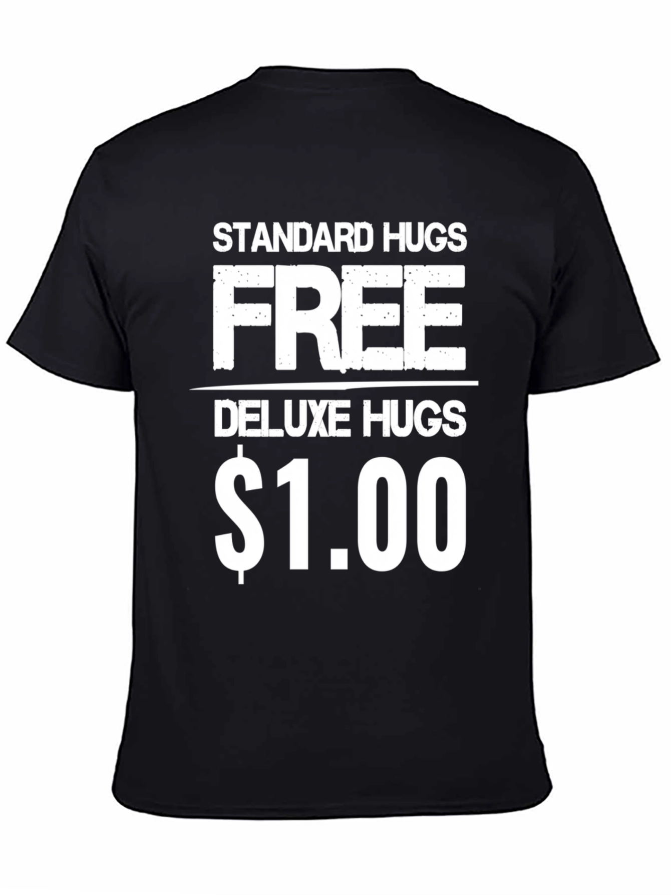 Black Funny Hugs T-Shirt - Standard Free, Deluxe $1.00 view 4
