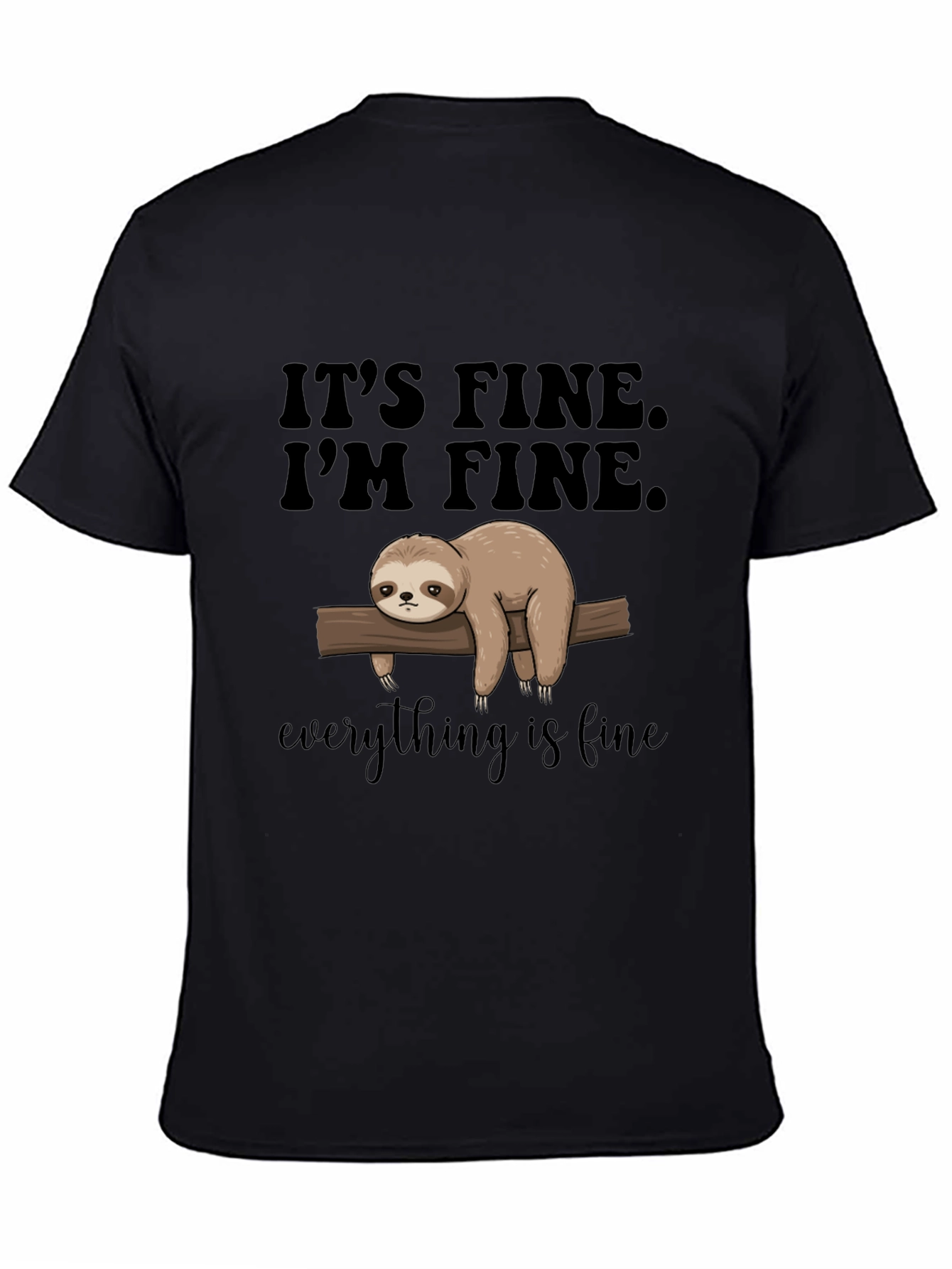 Black It's Fine, I'm Fine, Everything is Fine Sloth T-Shirt view 4