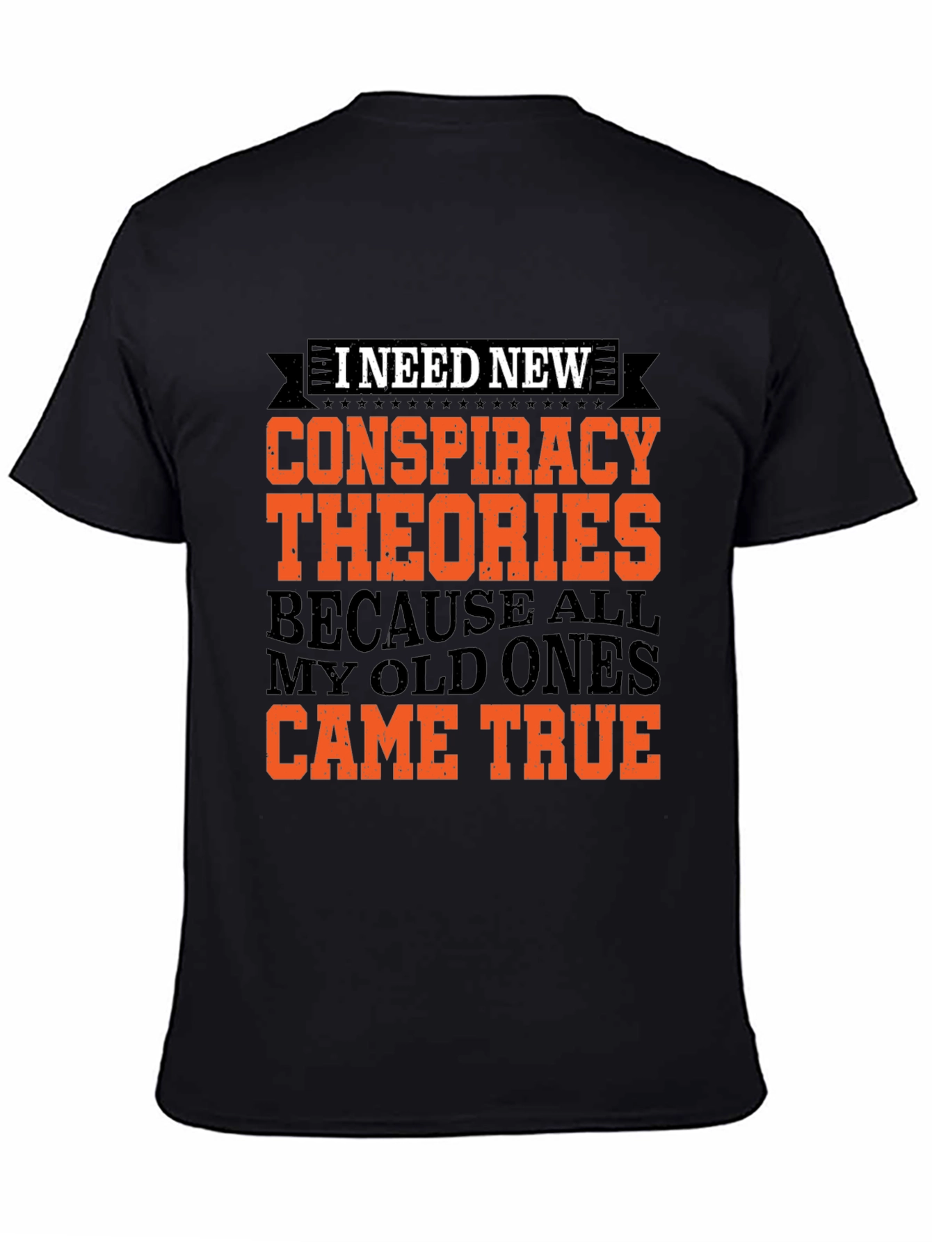 Black Conspiracy Theories T-Shirt - All My Old Ones Came True Funny Tee view 4