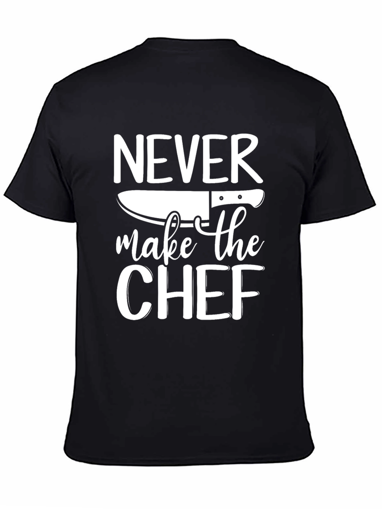 Black Never Make The Chef T-Shirt Funny Cook Gift view 4