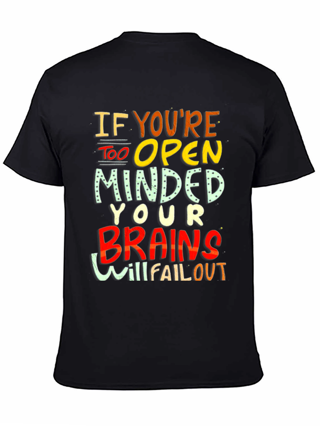 Black Open Minded Graphic Tee - Brains Will Fall Out Funny T-Shirt view 4