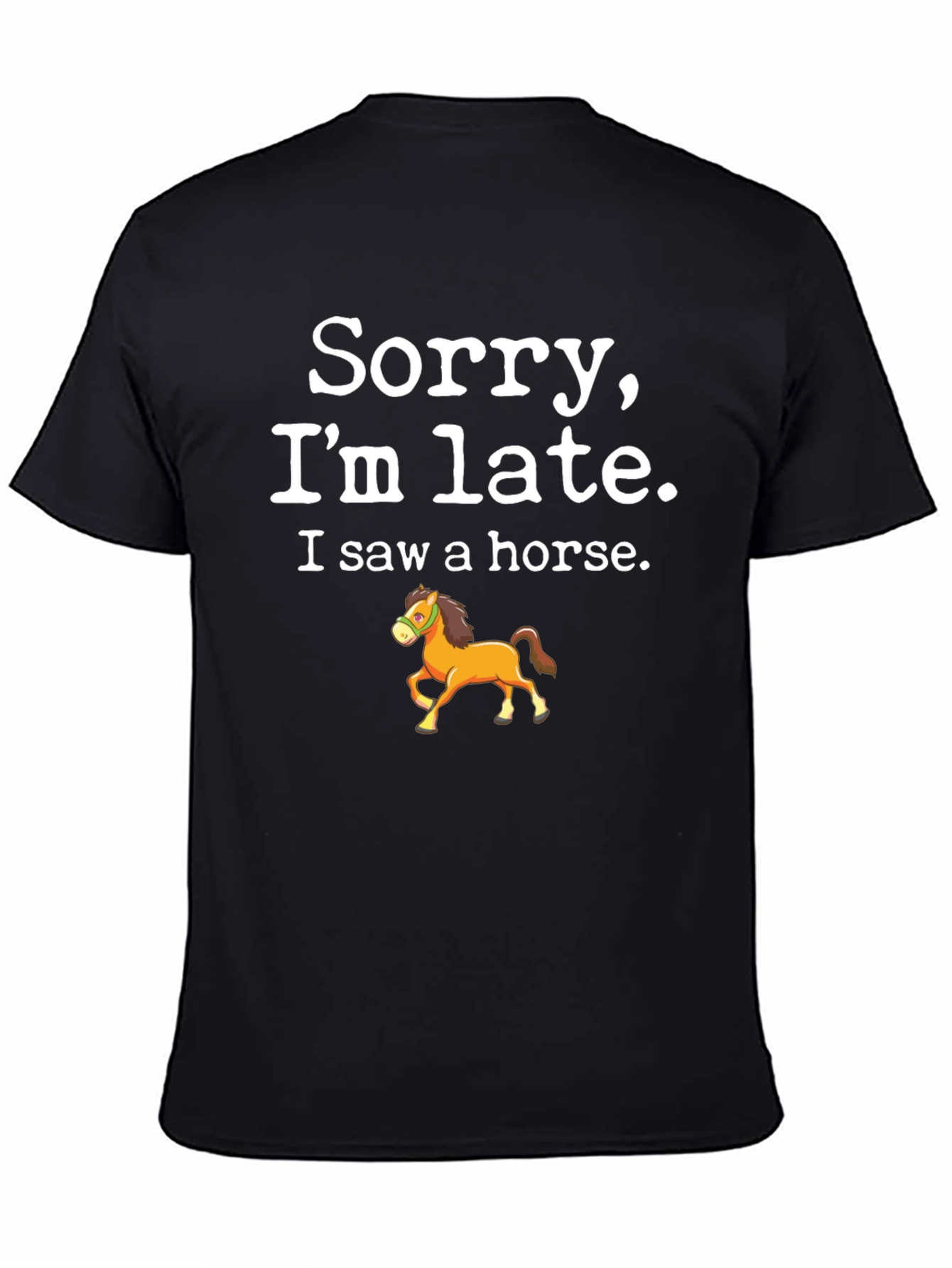 Black Sorry I'm Late Horse T-Shirt view 4