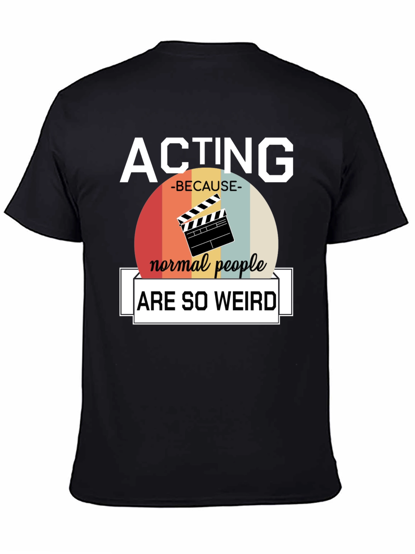 Black Acting Because Normal People Are So Weird T-Shirt view 4