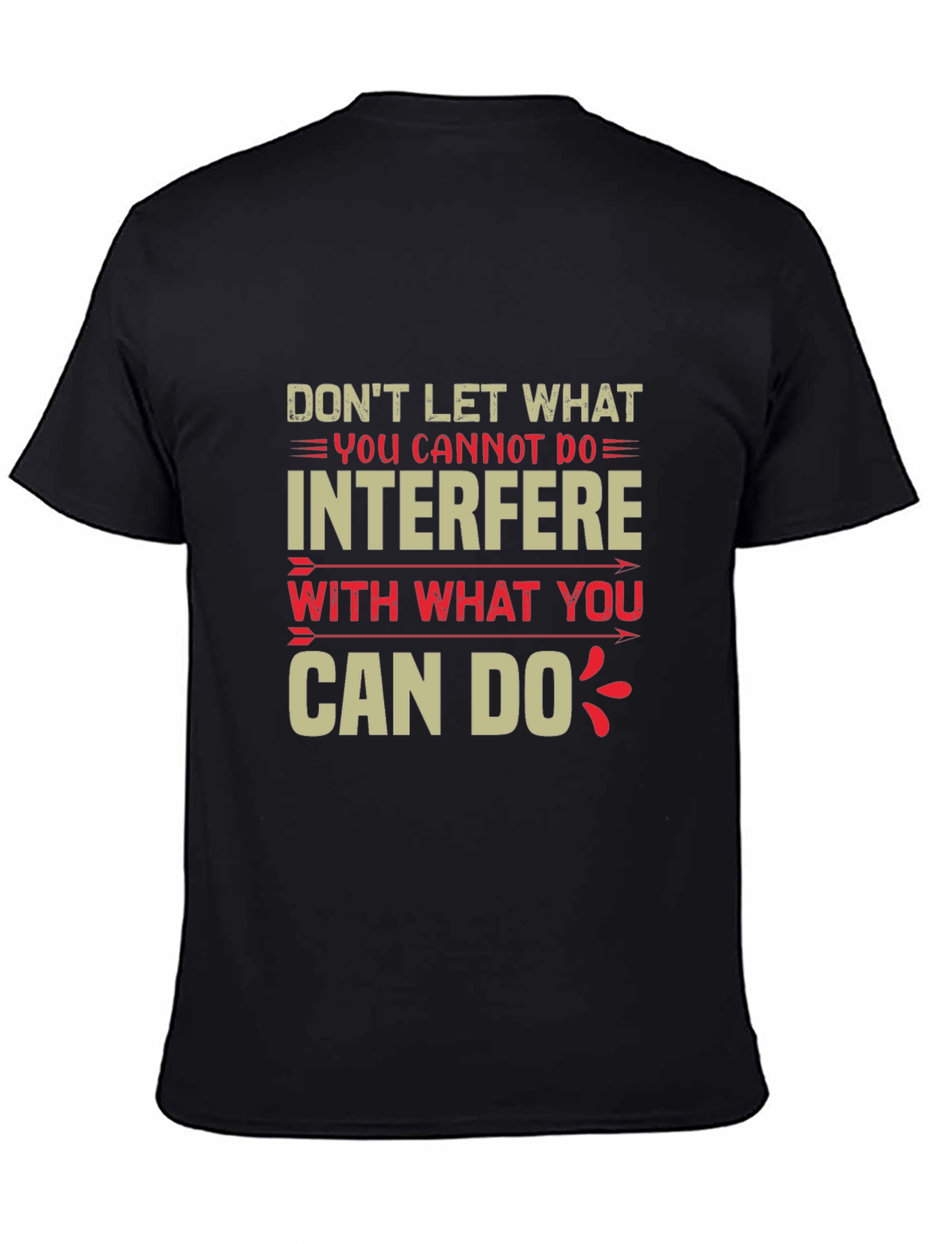 Black Motivational T-Shirt - Don't Let What You Cannot Do view 4