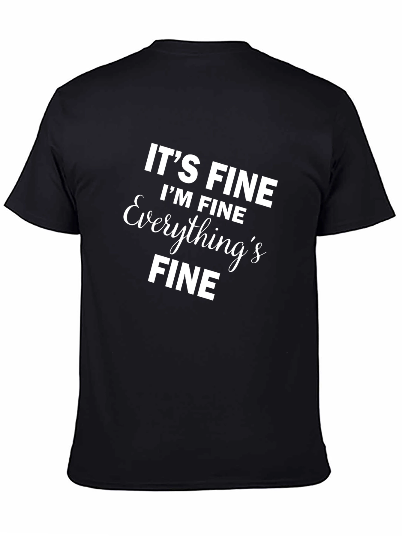 Black It's Fine I'm Fine T-Shirt Black Novelty Slogan view 4