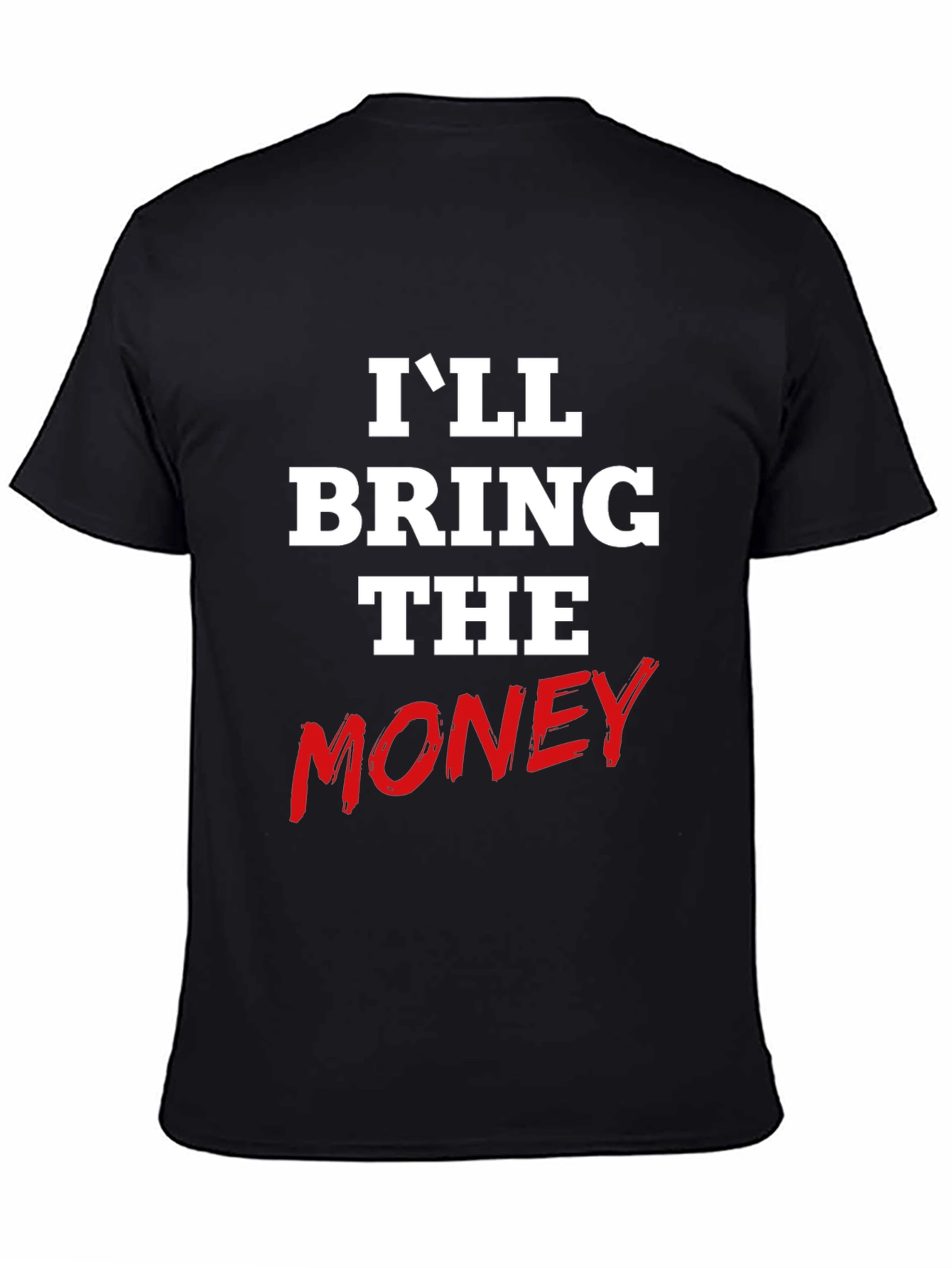 I'll Bring The Money Graphic Tee - 4