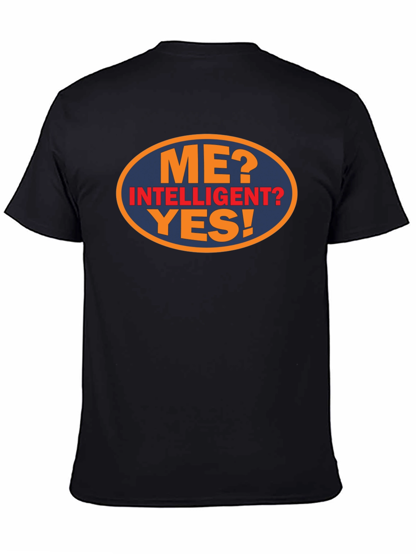 Black Funny "Me? Intelligent? Yes!" Graphic Tee view 4