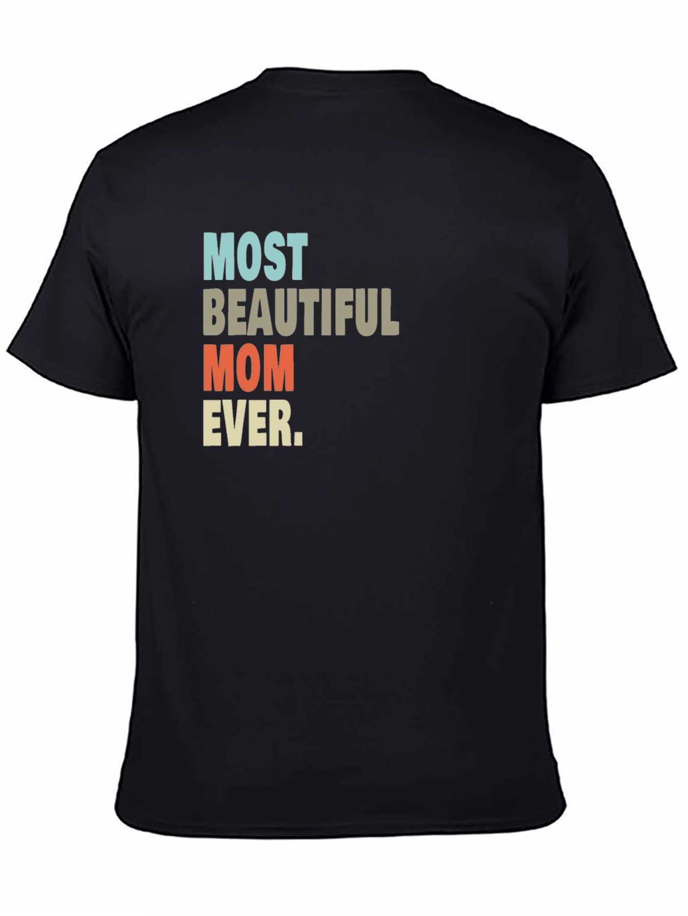 Most Beautiful Mom Ever T-Shirt - 4