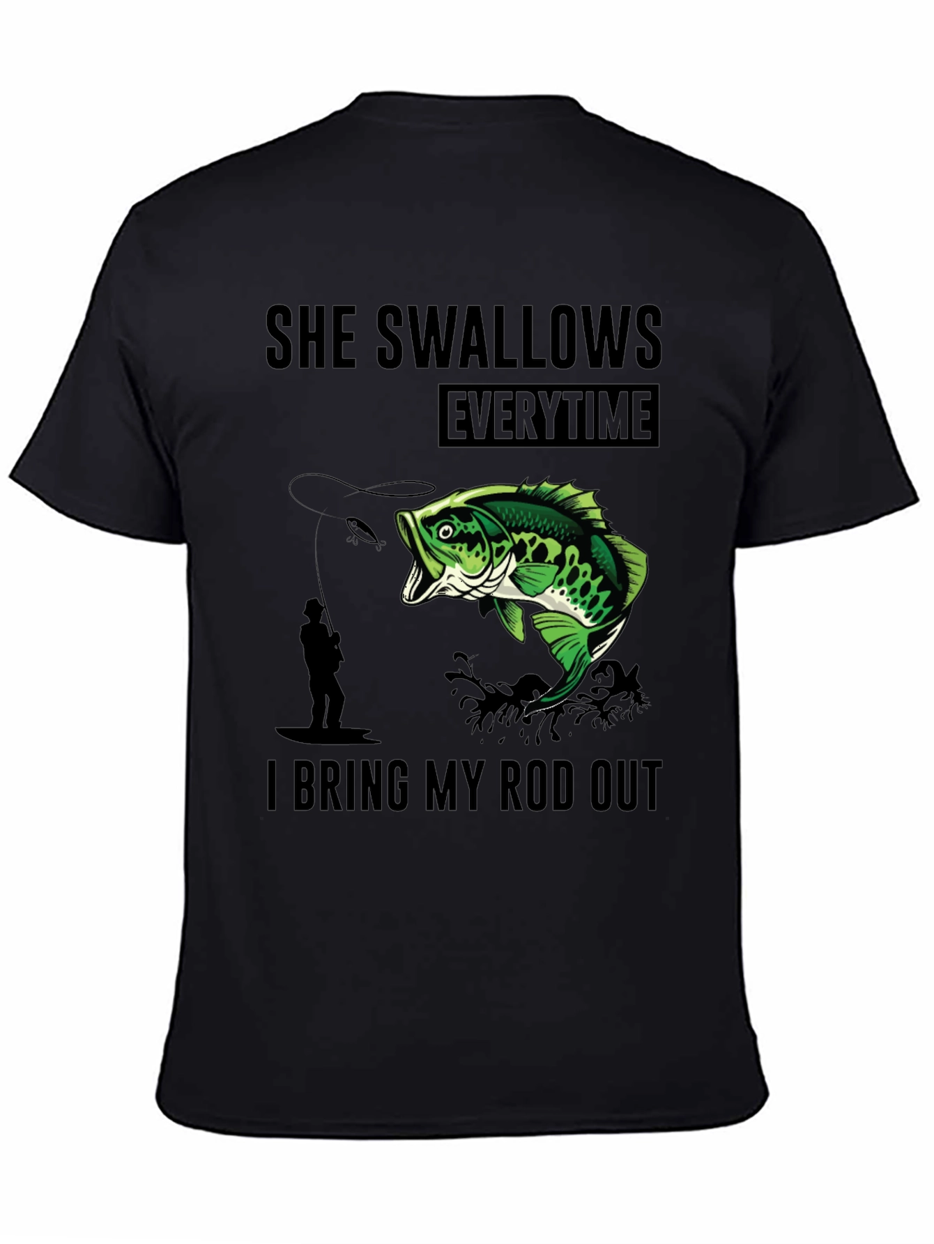 Black She Swallows Every Time I Bring My Rod Out T-Shirt view 4