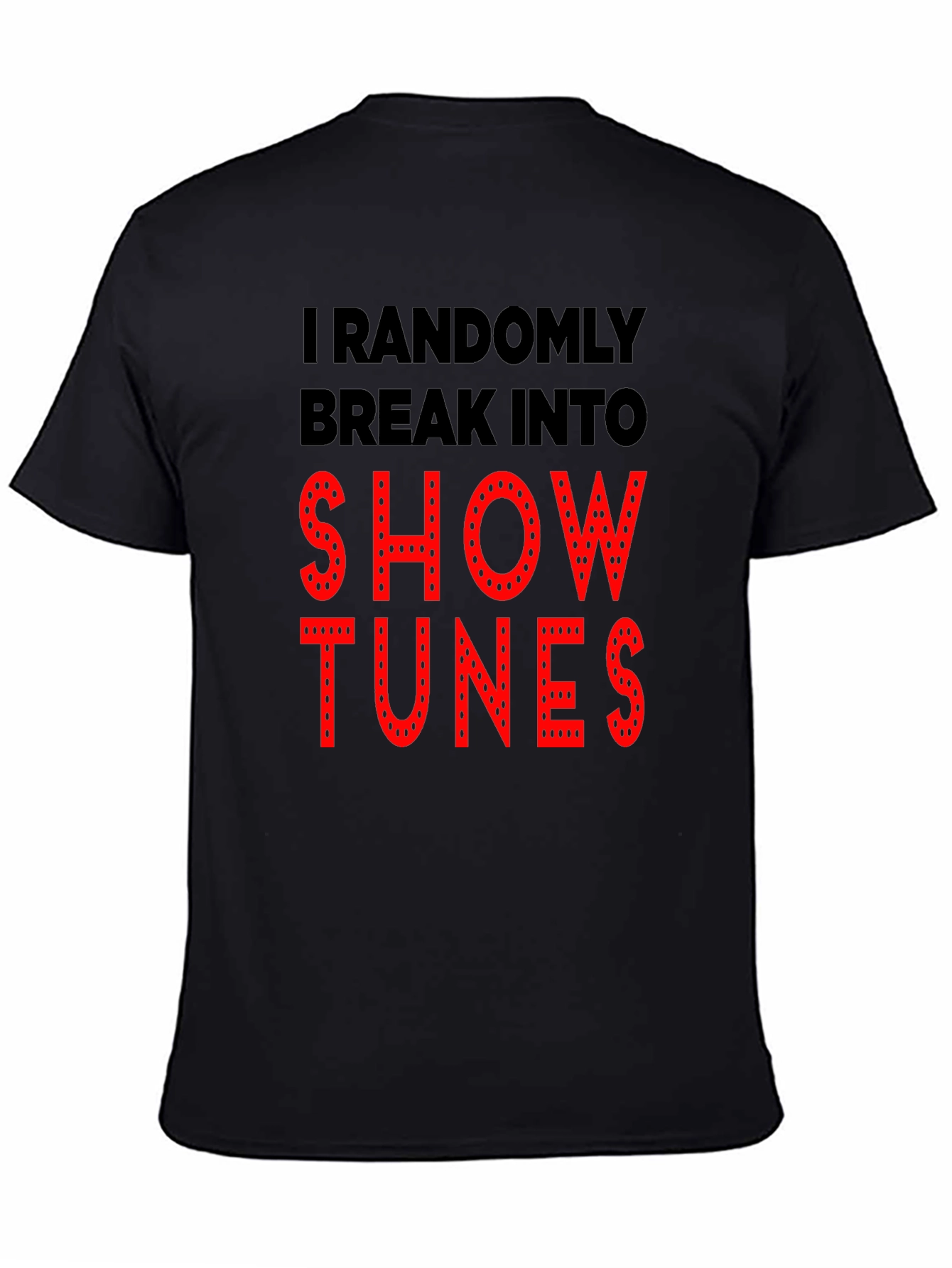 Black Show Tunes T-Shirt - Randomly Break Into view 4