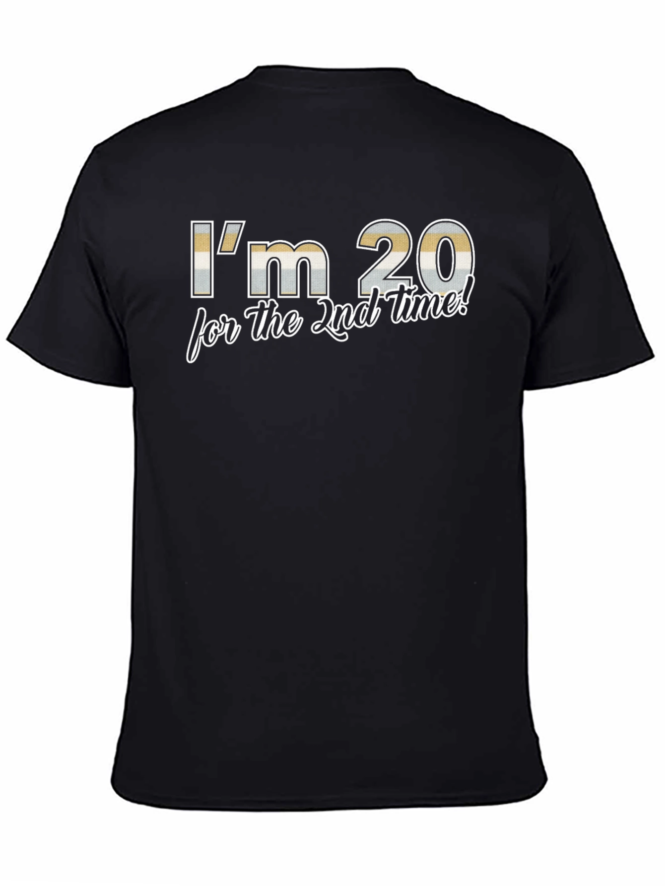 Black I'm 20 for the 2nd Time! T-Shirt - Funny Birthday Tee view 4