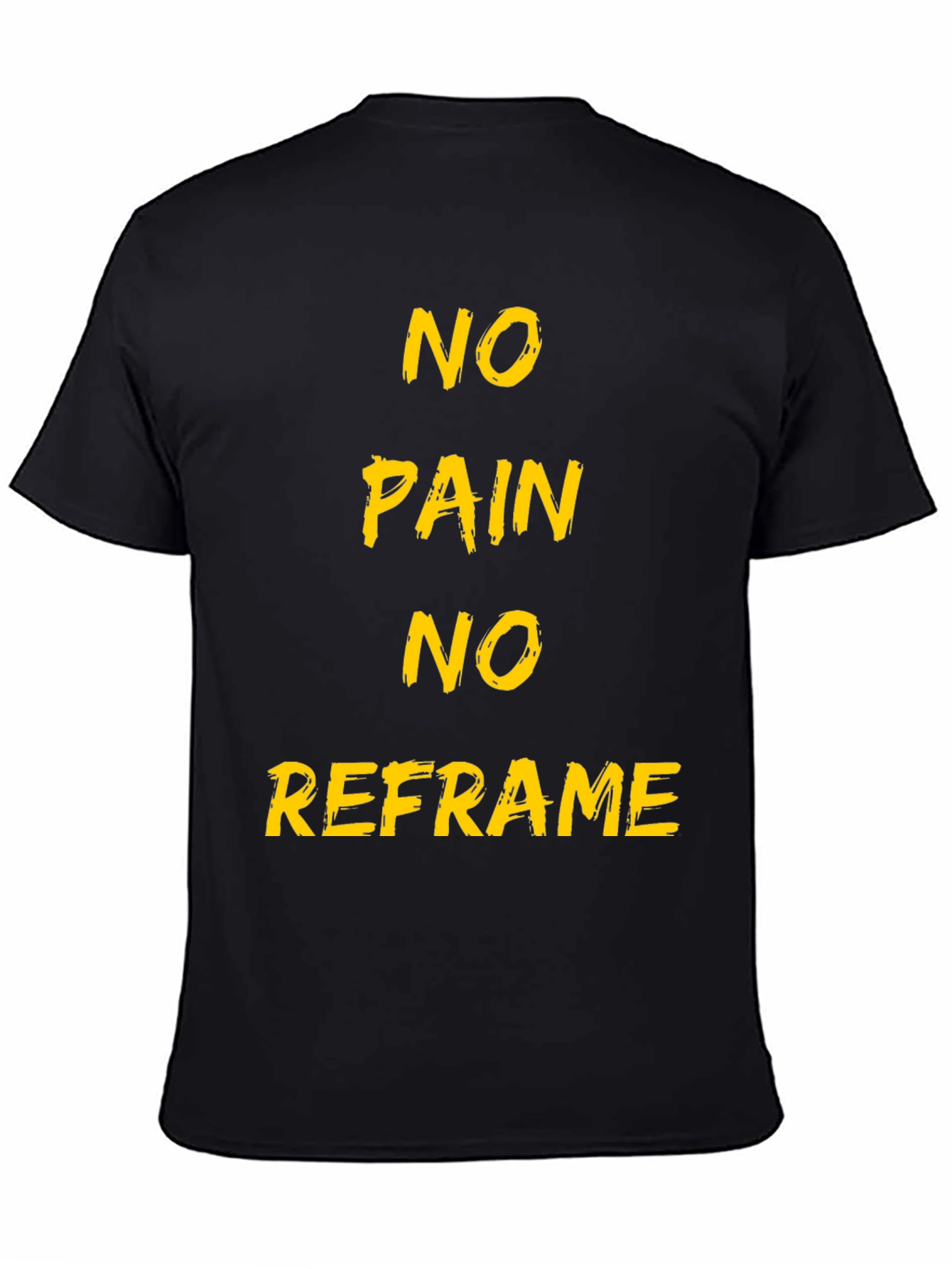 Black No Pain No Reframe Black T-Shirt view 4