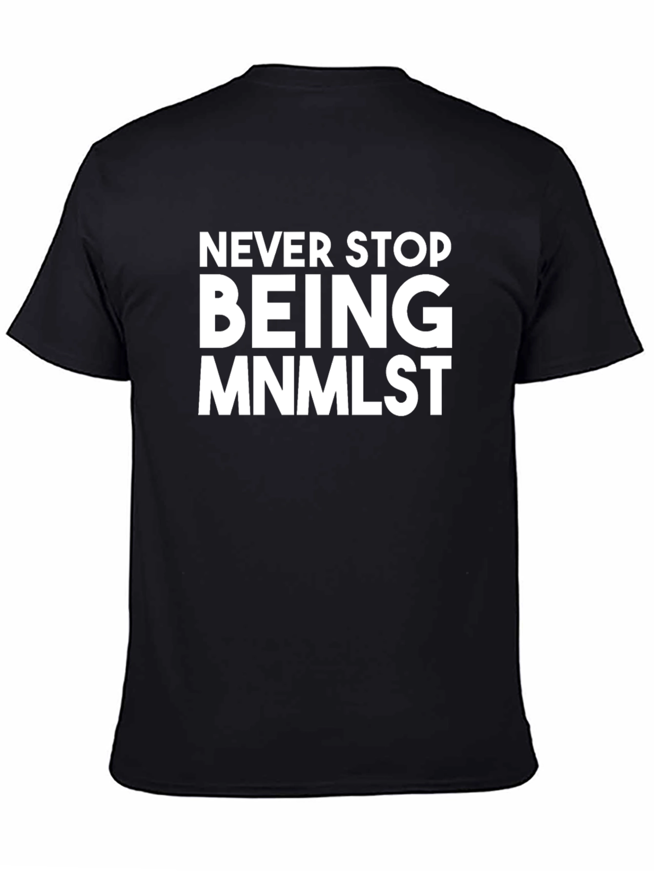 Black Minimalist Statement T-Shirt - Never Stop Being MNMLST view 4