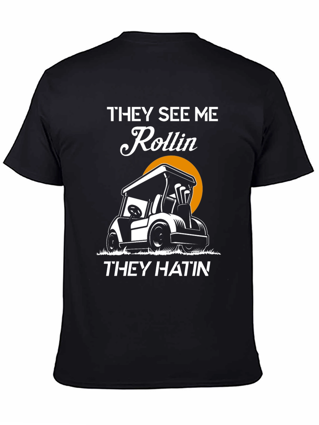 Black Golf Cart Humor T-Shirt - Rollin' They Hatin' view 4