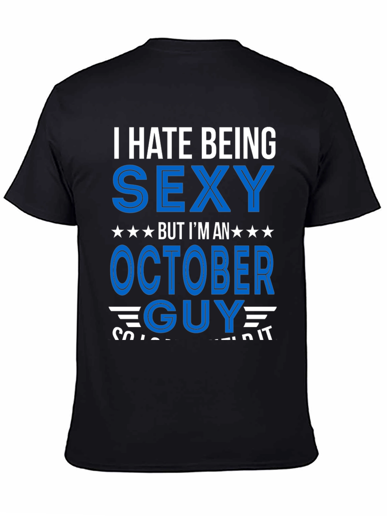 Black I Hate Being Sexy October Guy T-Shirt view 4