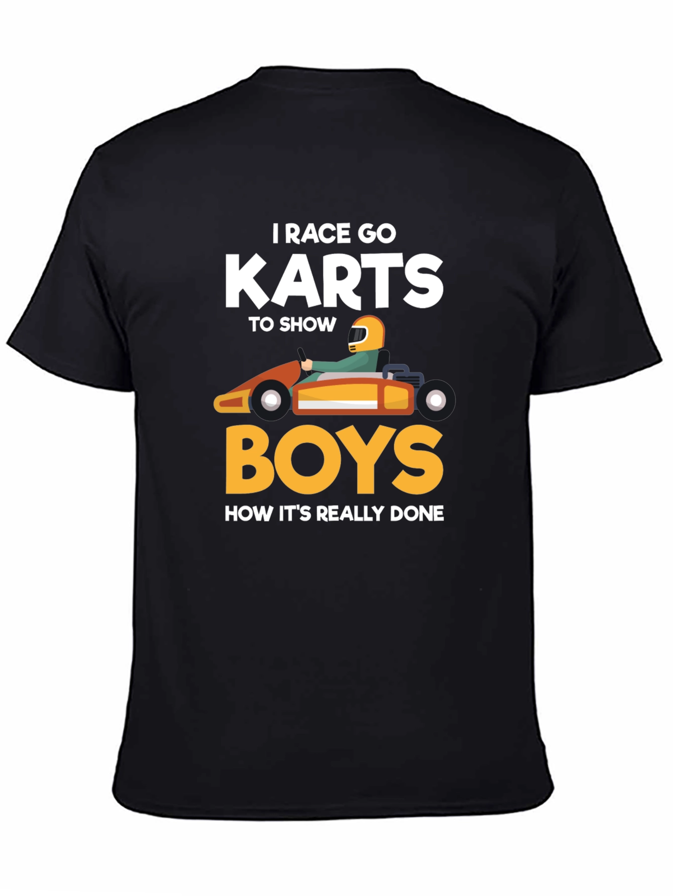 Black I Race Go Karts T-Shirt Funny Kart Racing Tee view 4
