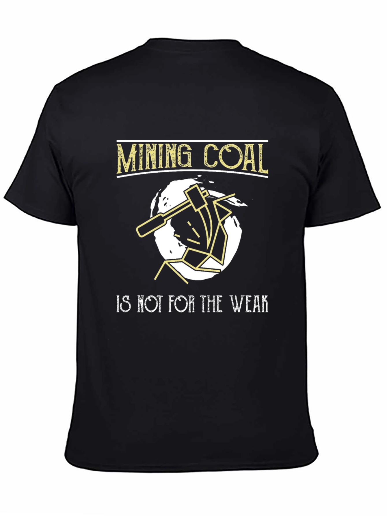 Black Mining Coal T-Shirt - Not for the Weak Tee view 4