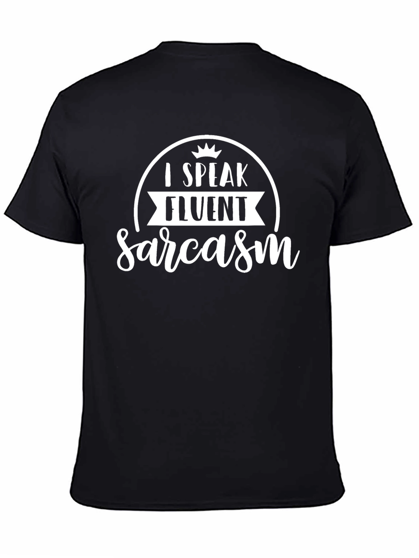 Black I Speak Fluent Sarcasm T-Shirt - Humorous Graphic Tee view 4