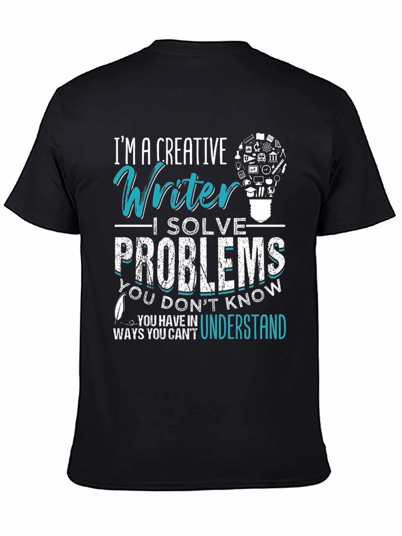 Black Creative Writer T-Shirt: I Solve Problems view 4