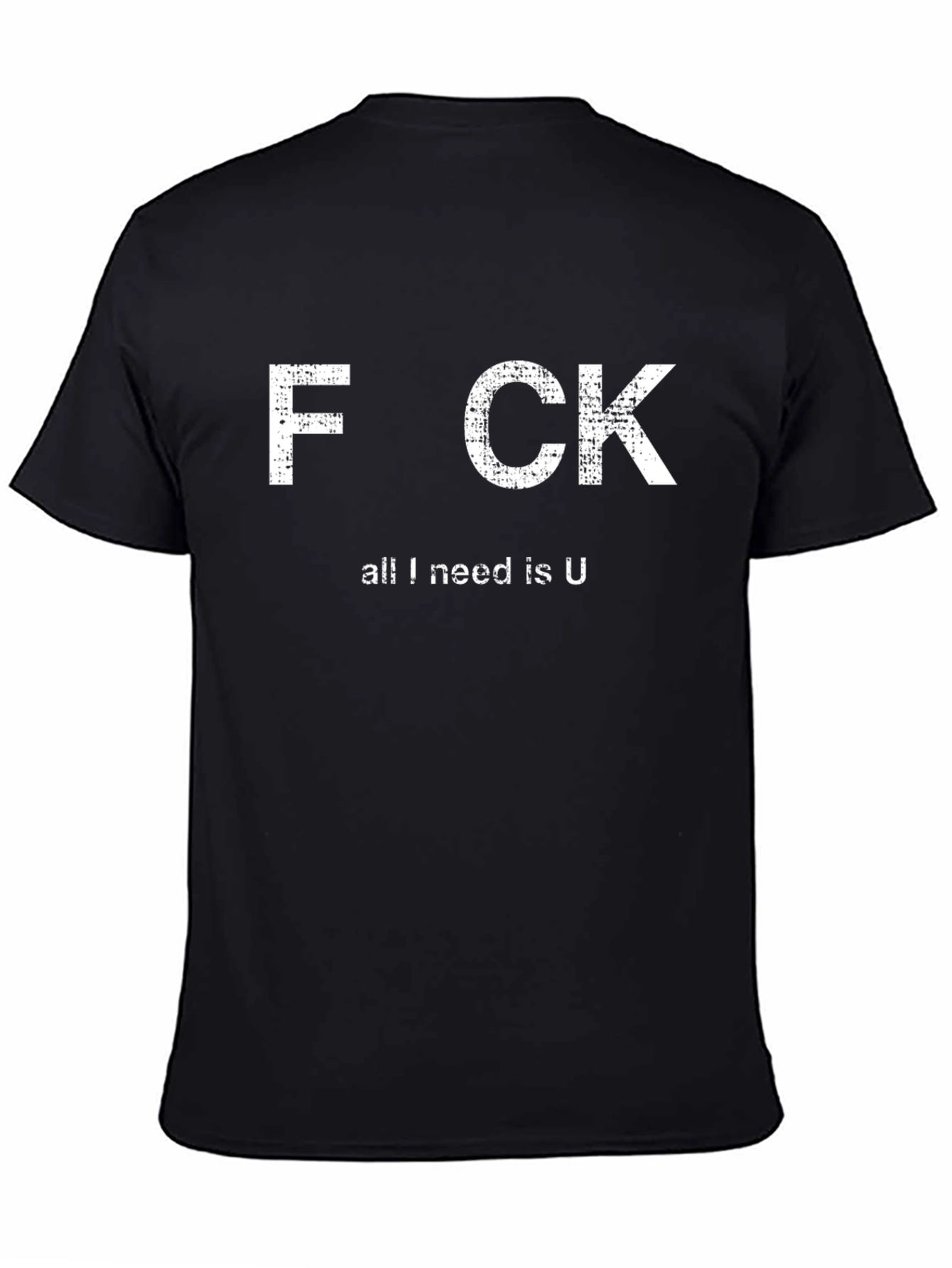 Black Funny Offensive Graphic T-Shirt - All I Need Is U view 4