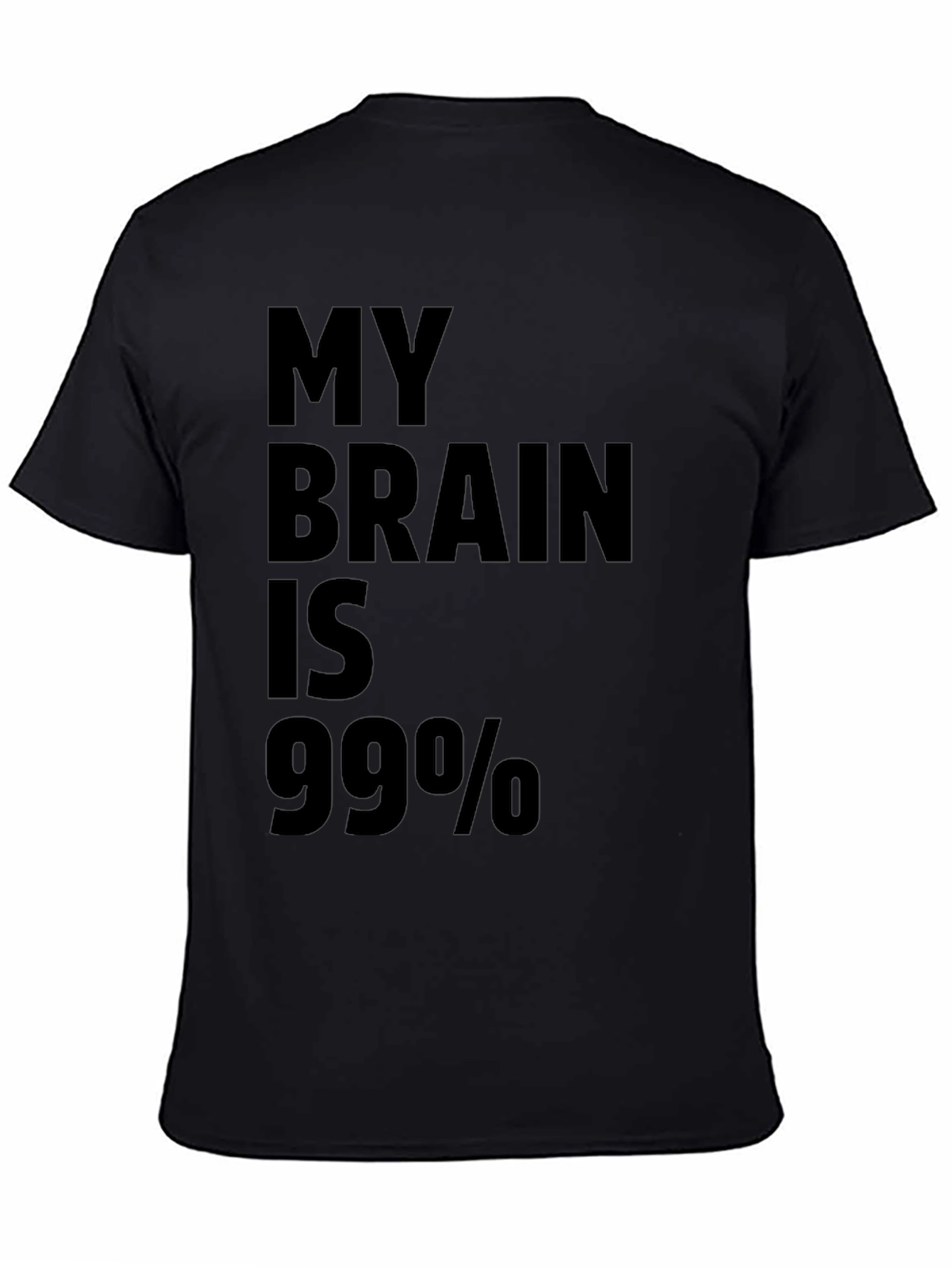 Black My Brain is 99% Funny Sarcastic Black T-Shirt view 4
