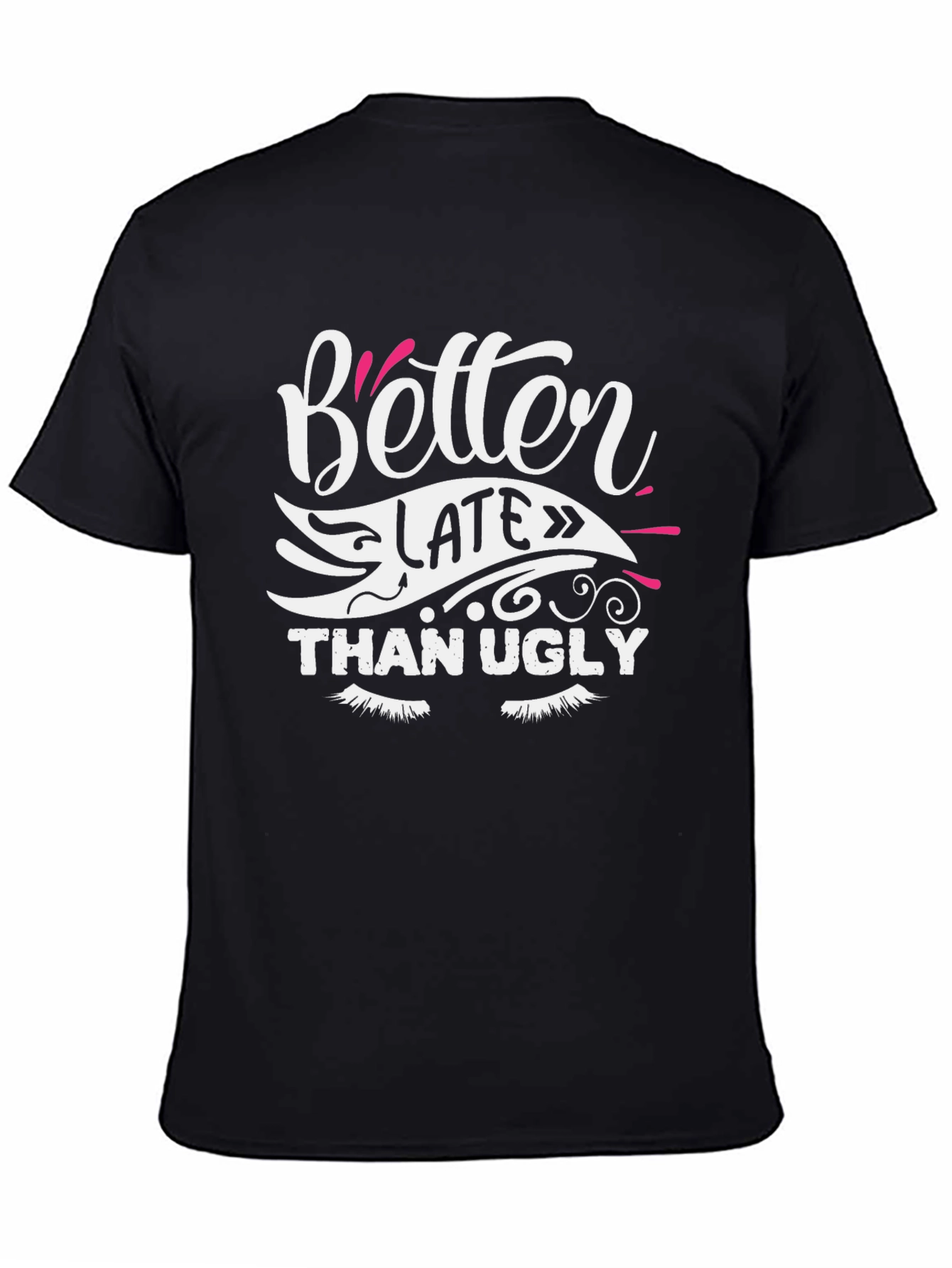 Black Better Late Than Ugly Graphic Tee view 4