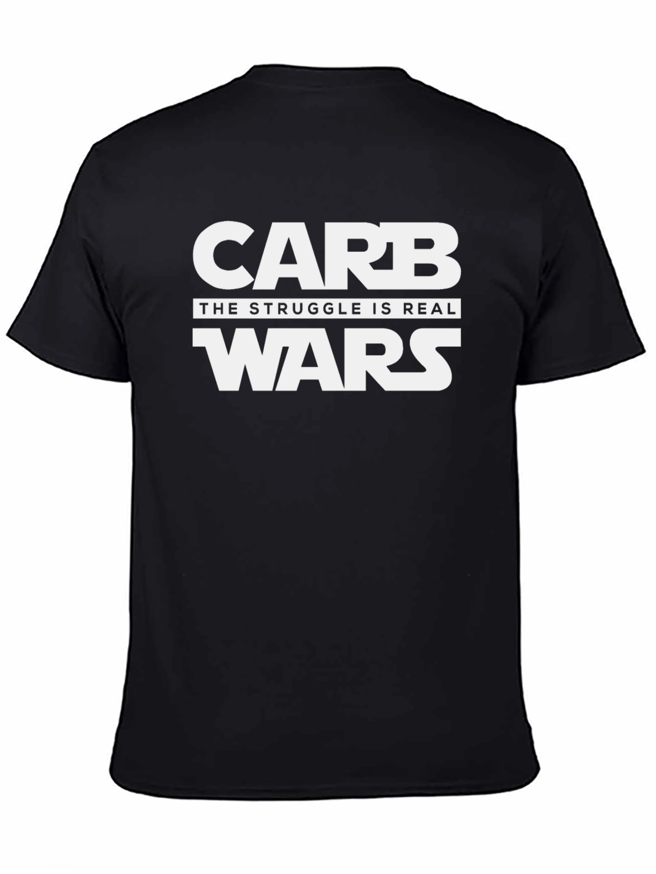 Carb Wars Funny T-Shirt - The Struggle Is Real - 4