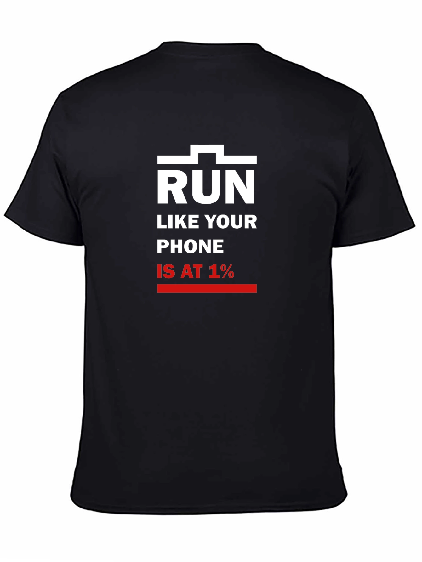 Black Run Like Your Phone Is At 1% T-Shirt view 4