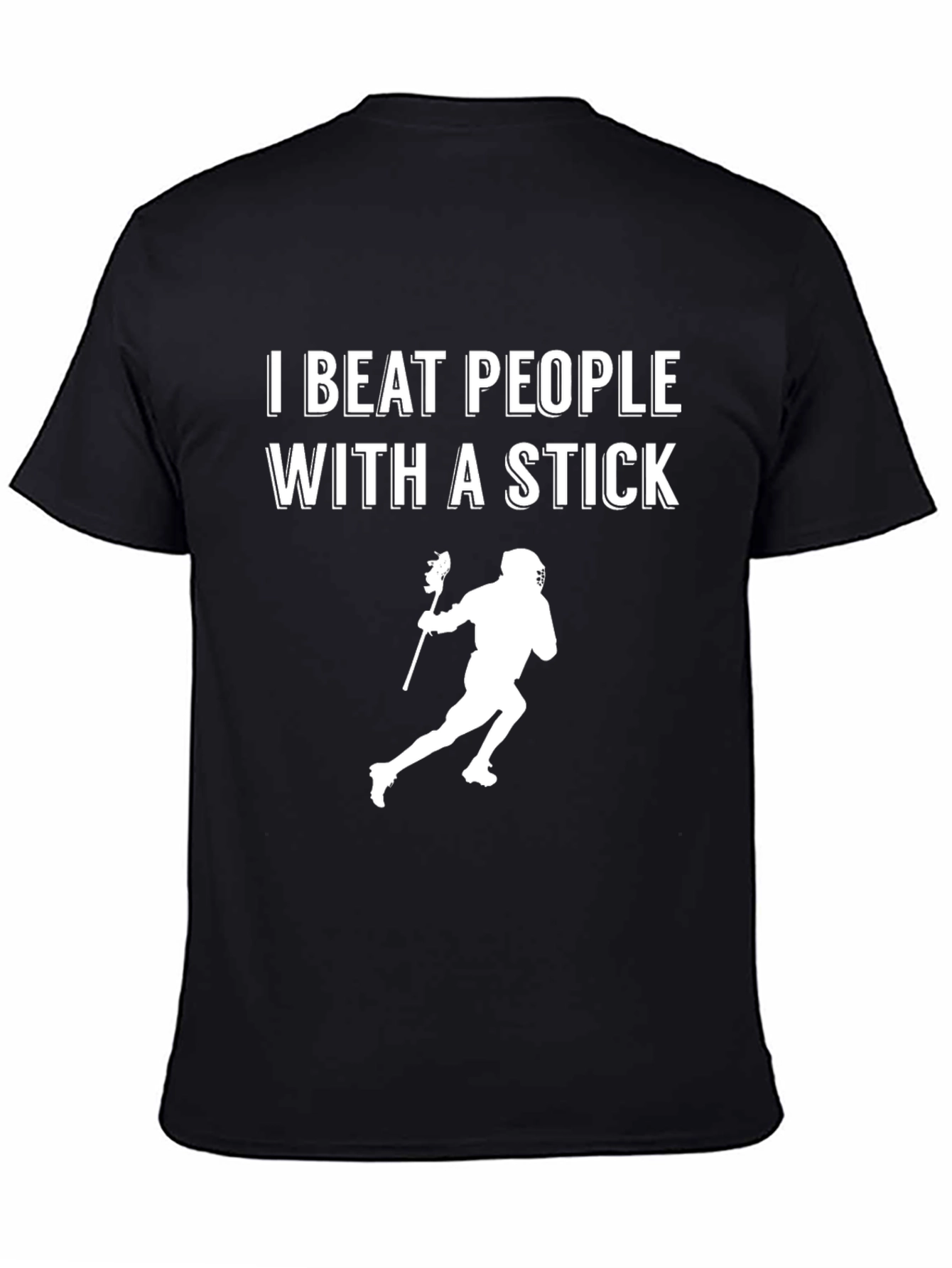 Black I Beat People With A Stick Lacrosse T-Shirt view 4