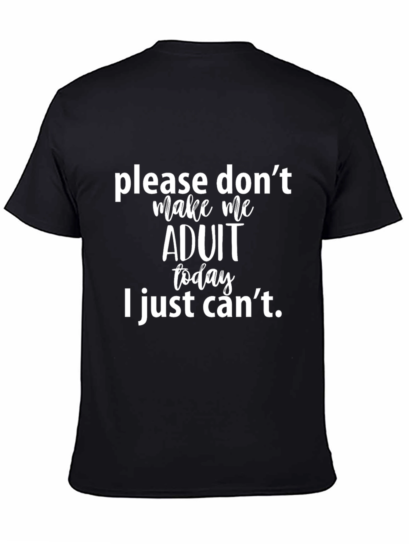 Black Funny Adulting Graphic Tee - "Please Don't Make Me Adult Today" view 4