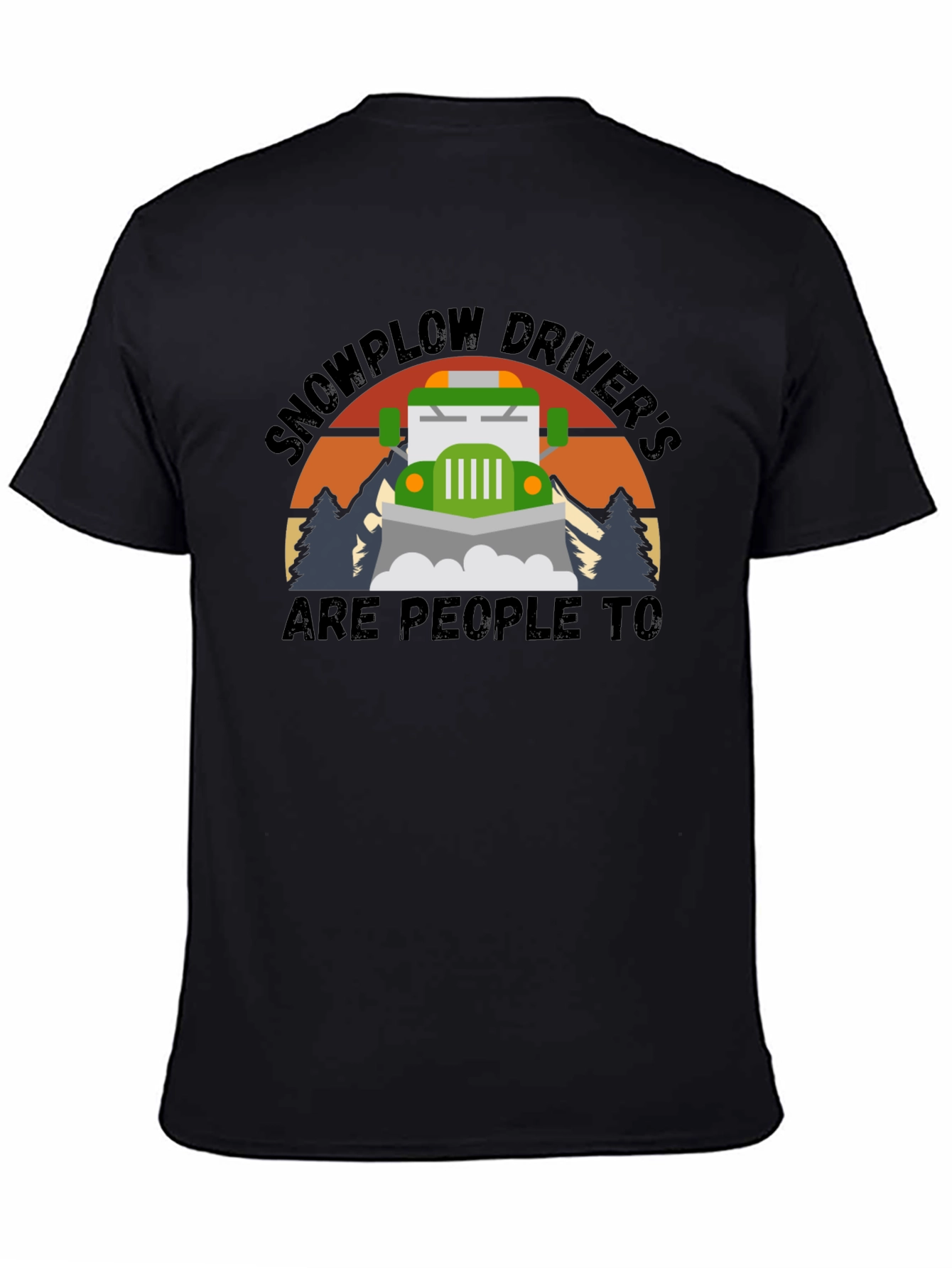 Black Snowplow Driver's Are People Too T-Shirt view 4