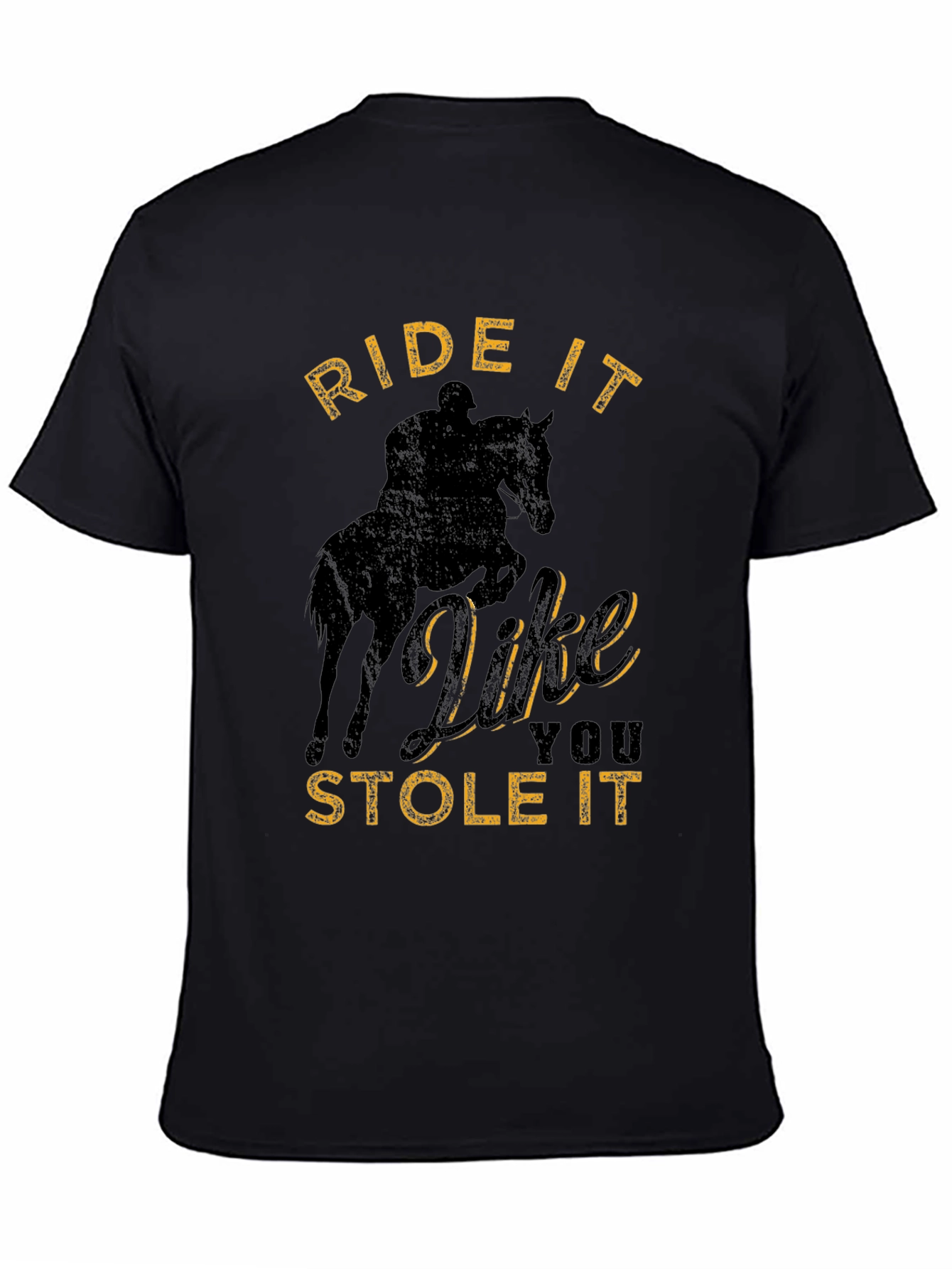 Black Ride It Like You Stole It T-Shirt view 4