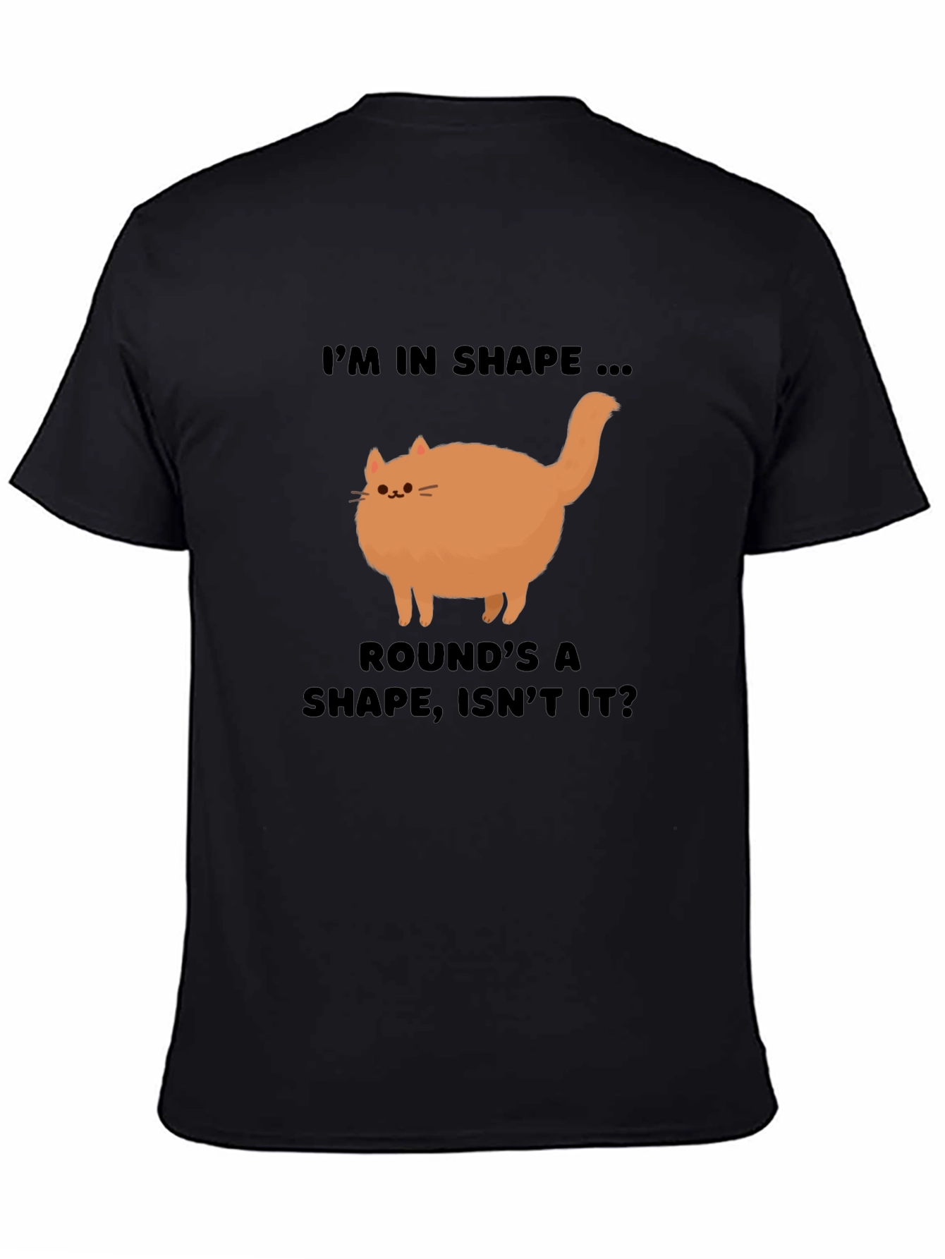 Black Funny Round Cat T-Shirt - I'm in Shape! view 4