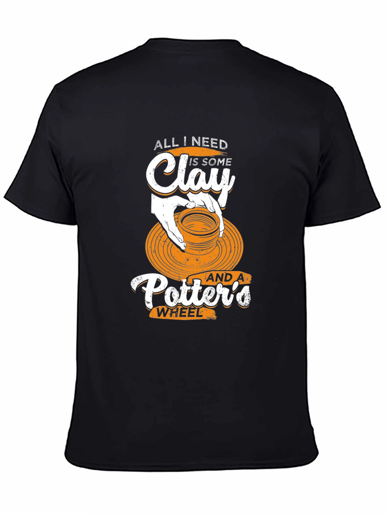 Pottery Lover T-Shirt: All I Need is Clay and a Potter's Wheel - 4