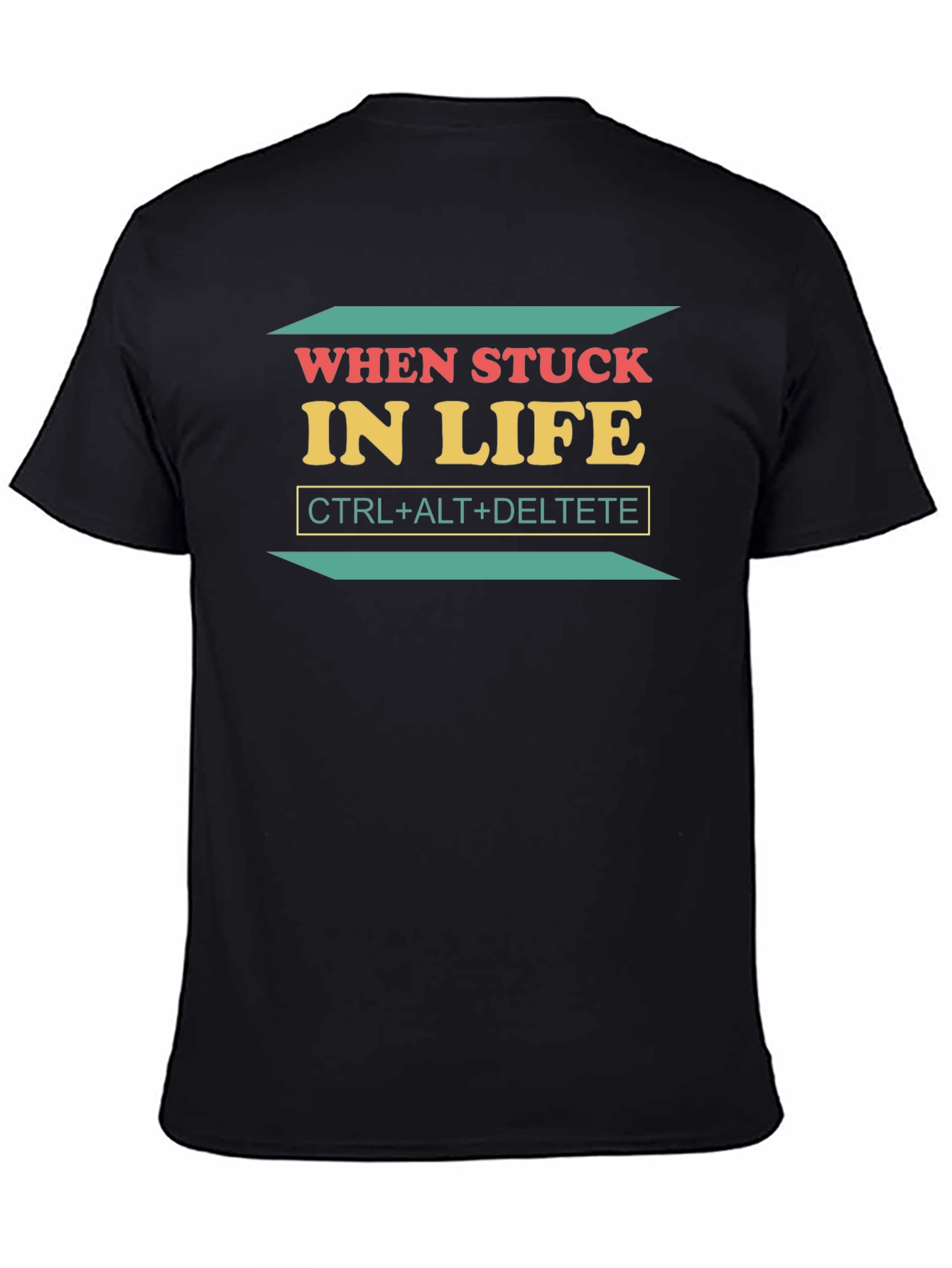 Black When Stuck in Life CTRL+ALT+DELETE T-Shirt view 4