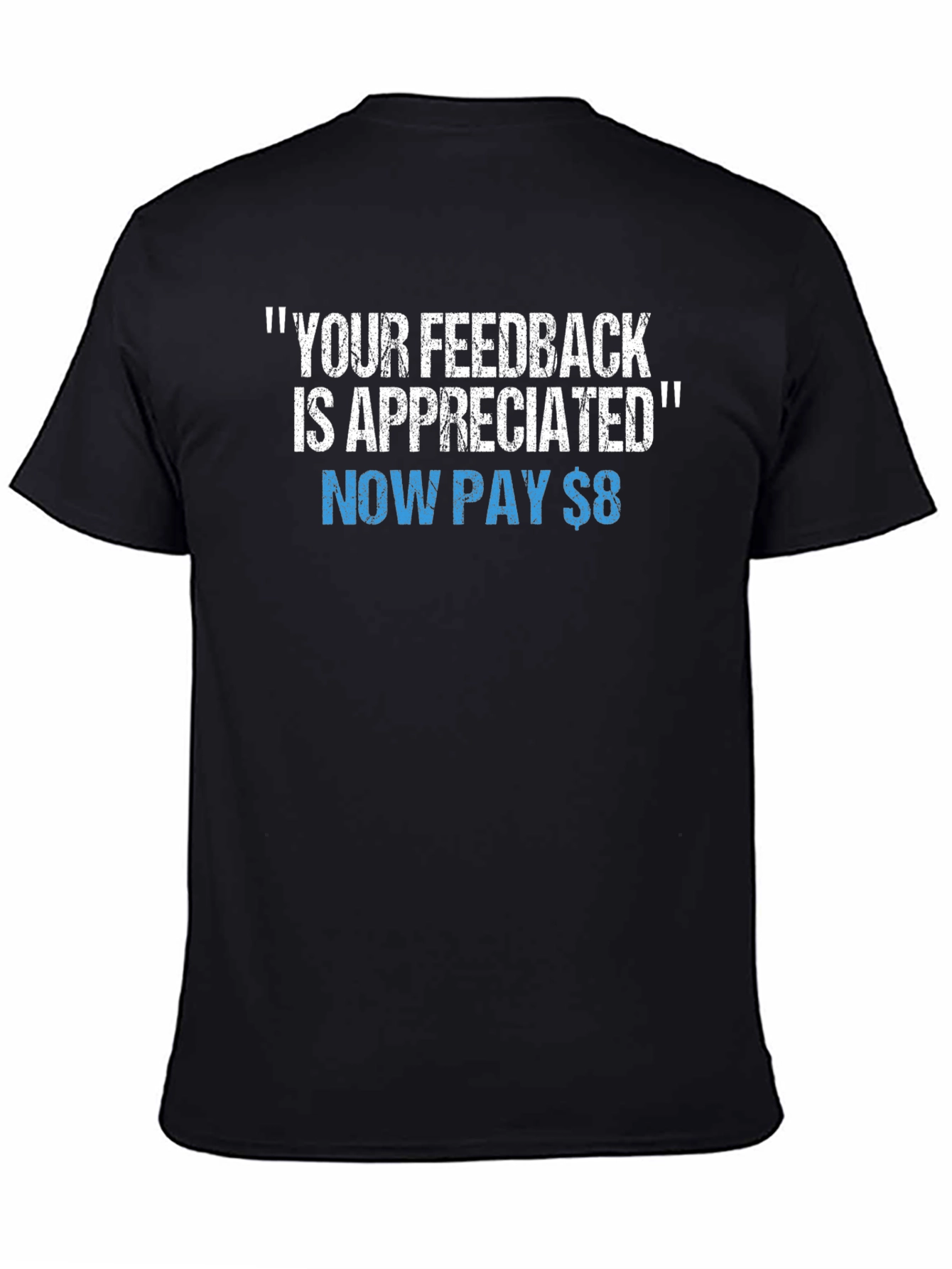 Black Funny "Your Feedback is Appreciated" Graphic Tee view 4