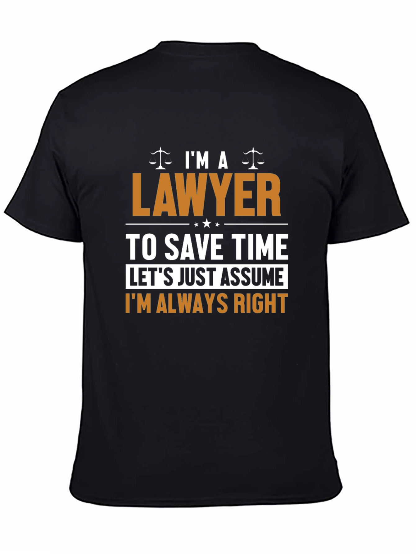 Black I'm a Lawyer Funny T-Shirt - Assume I'm Always Right view 4