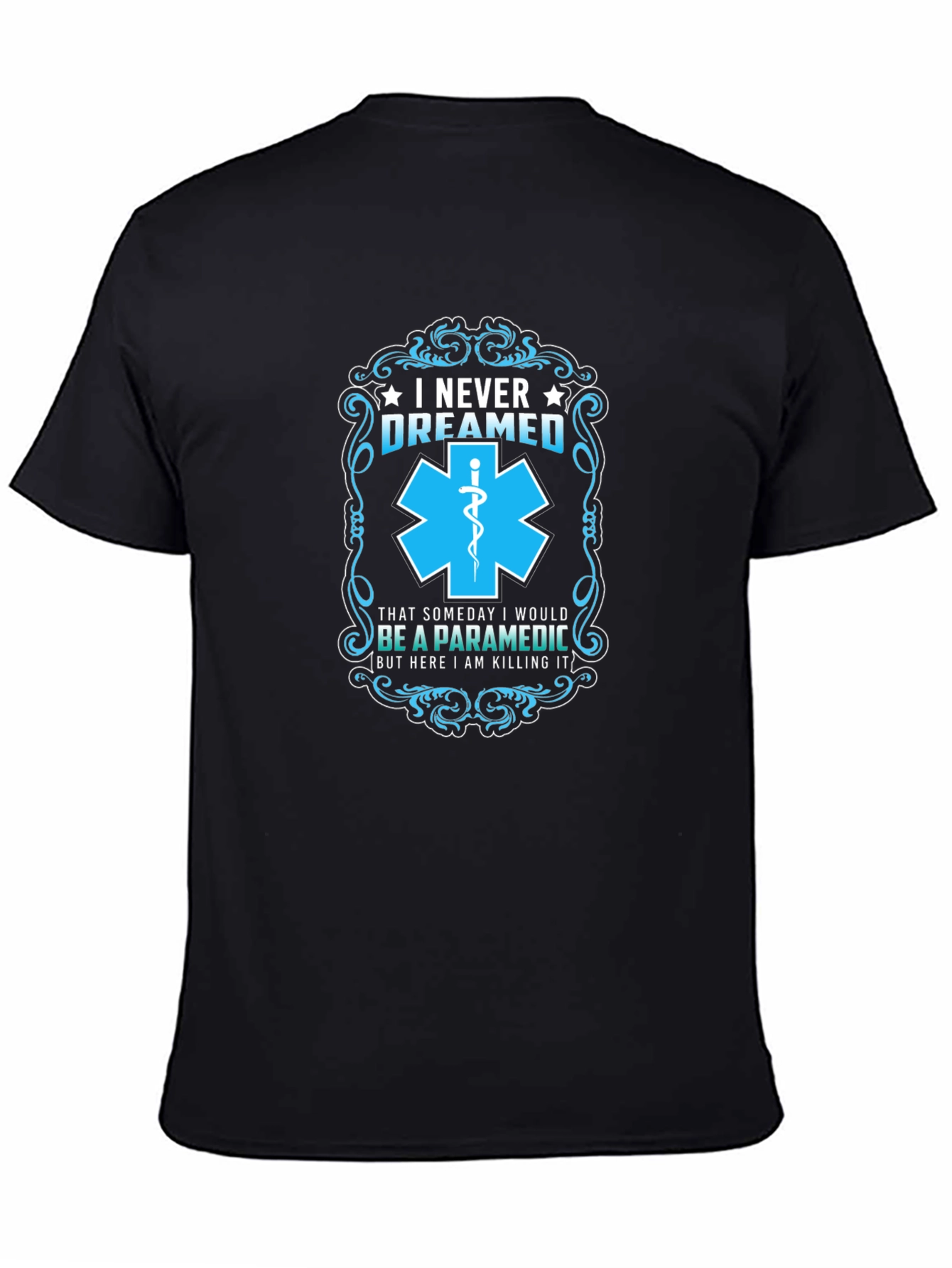 Black Paramedic T-Shirt: I Never Dreamed - Funny EMS Gift view 4