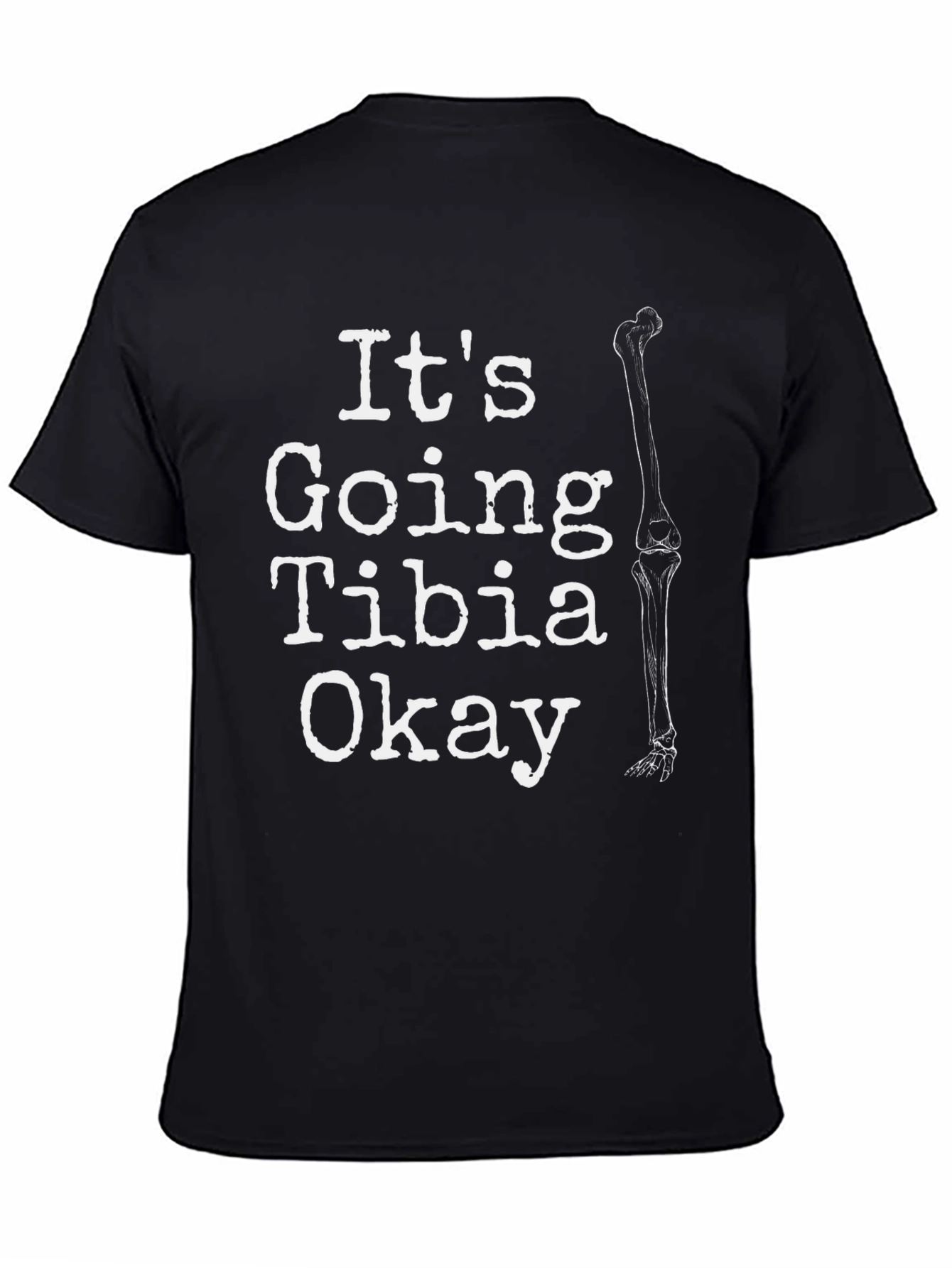 Black It's Going Tibia Okay T-Shirt - Funny Bone Graphic Tee view 4