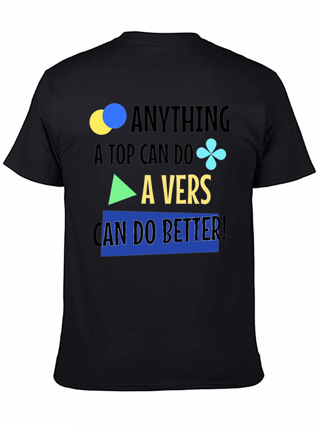 Black Anything A Top Can Do, A Vers Can Do Better T-Shirt view 4