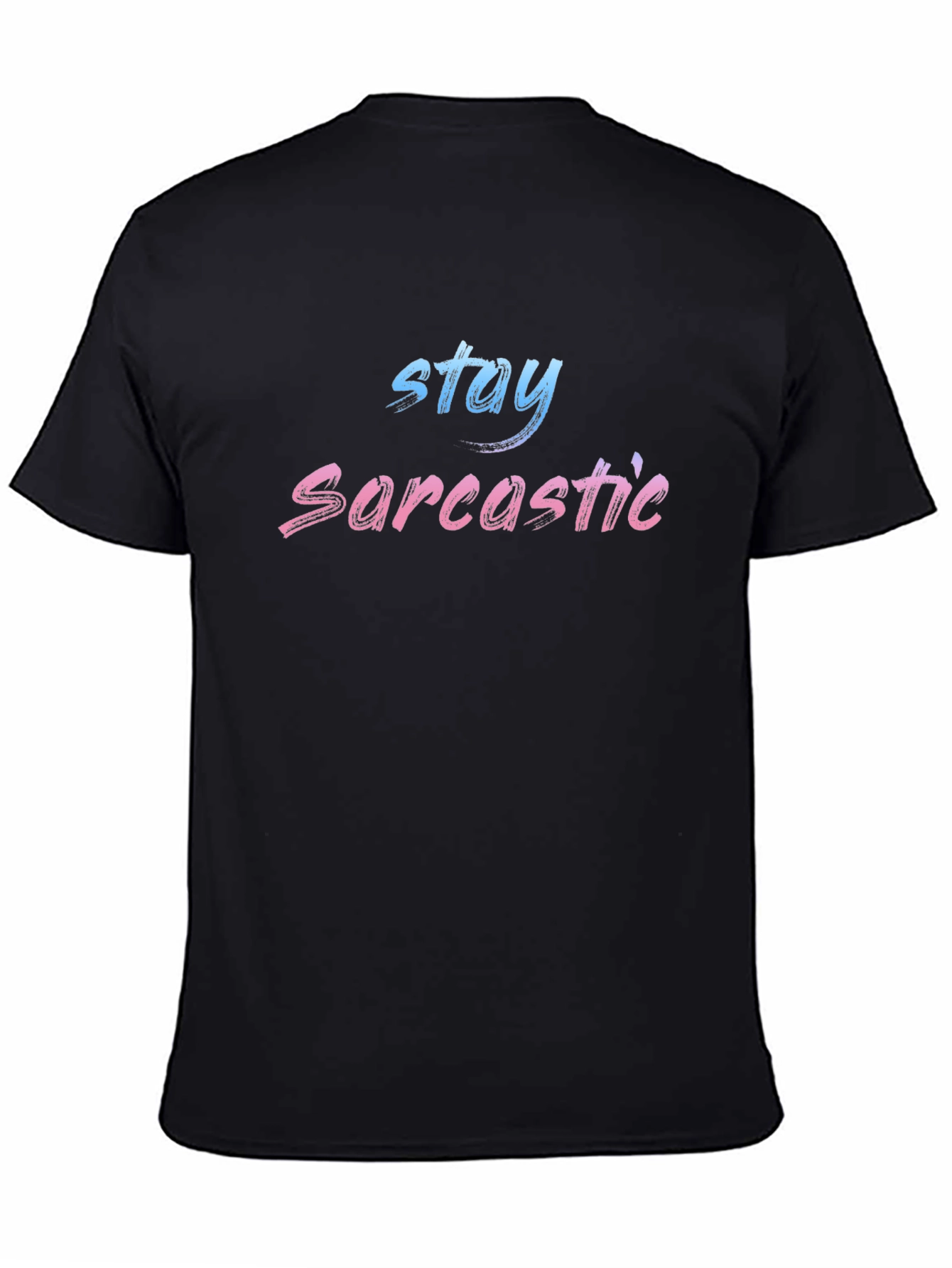 Black Stay Sarcastic Black T-Shirt view 4