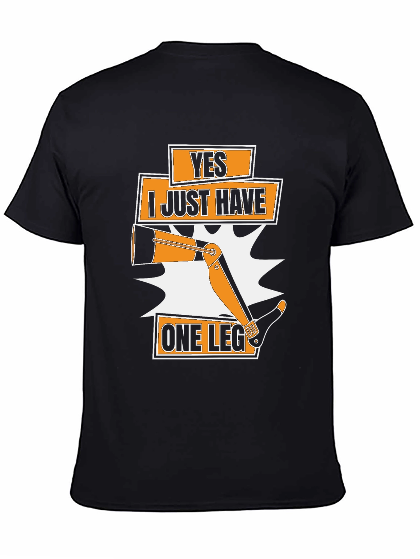Black Humorous One Leg T-Shirt: Yes, I Just Have One Leg view 4
