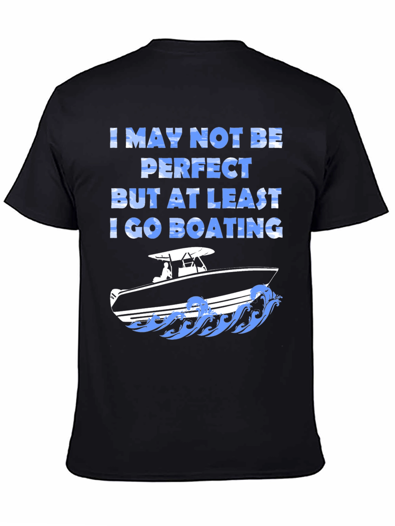 Black Boating Humor T-Shirt - "I May Not Be Perfect" view 4