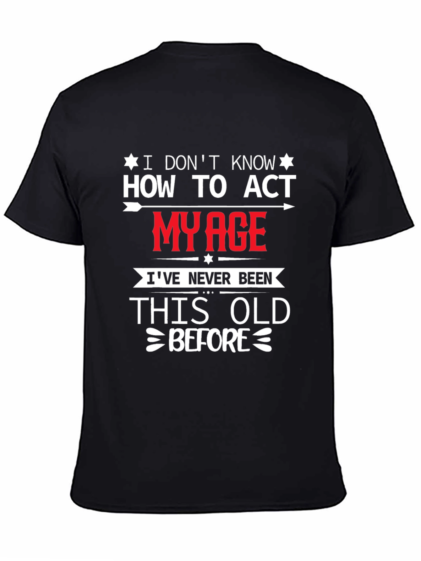 Black Funny I Don't Know How to Act My Age Graphic T-Shirt view 4