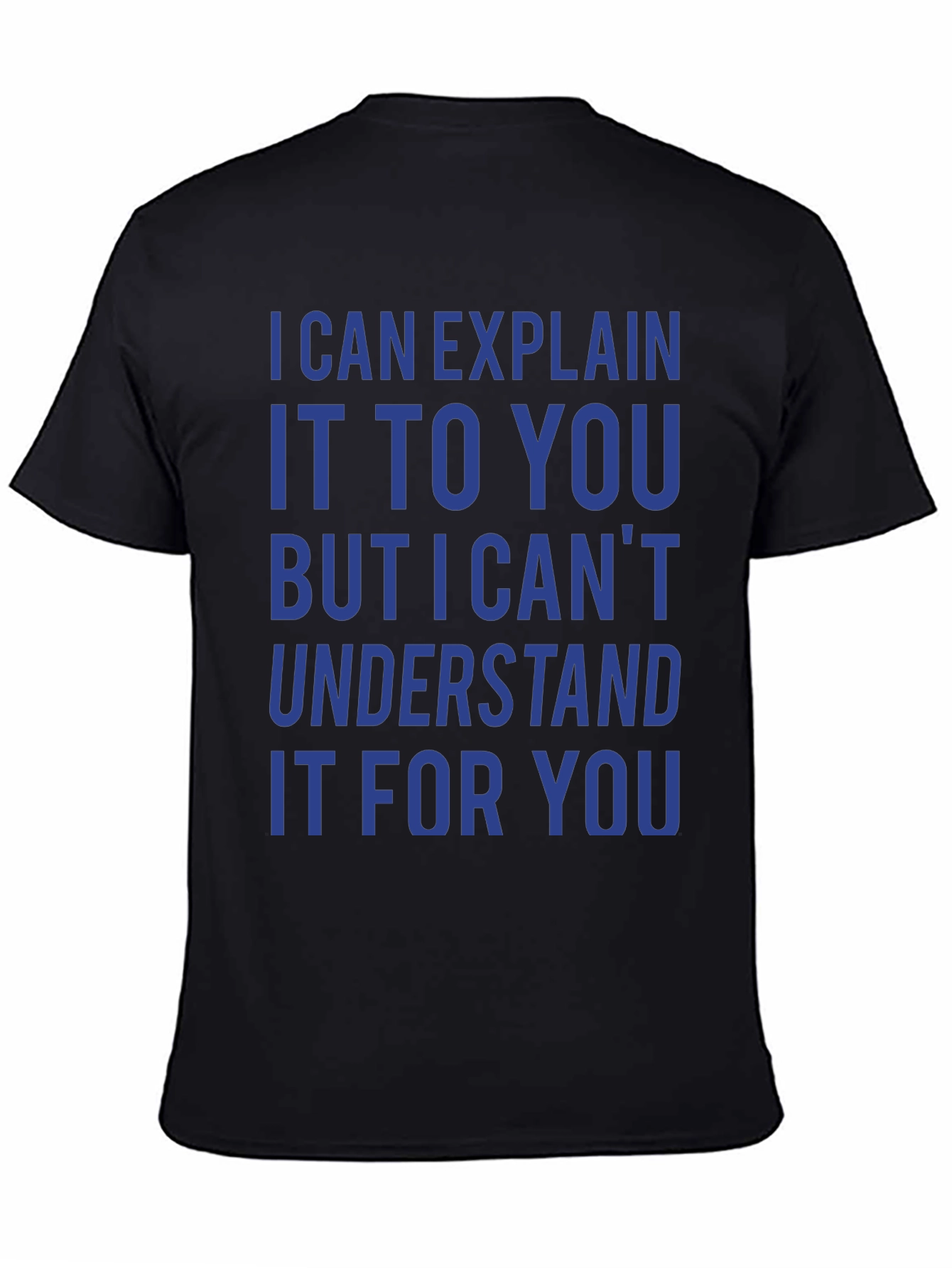 Black I Can Explain It T-Shirt - Funny Sarcastic Tee view 4